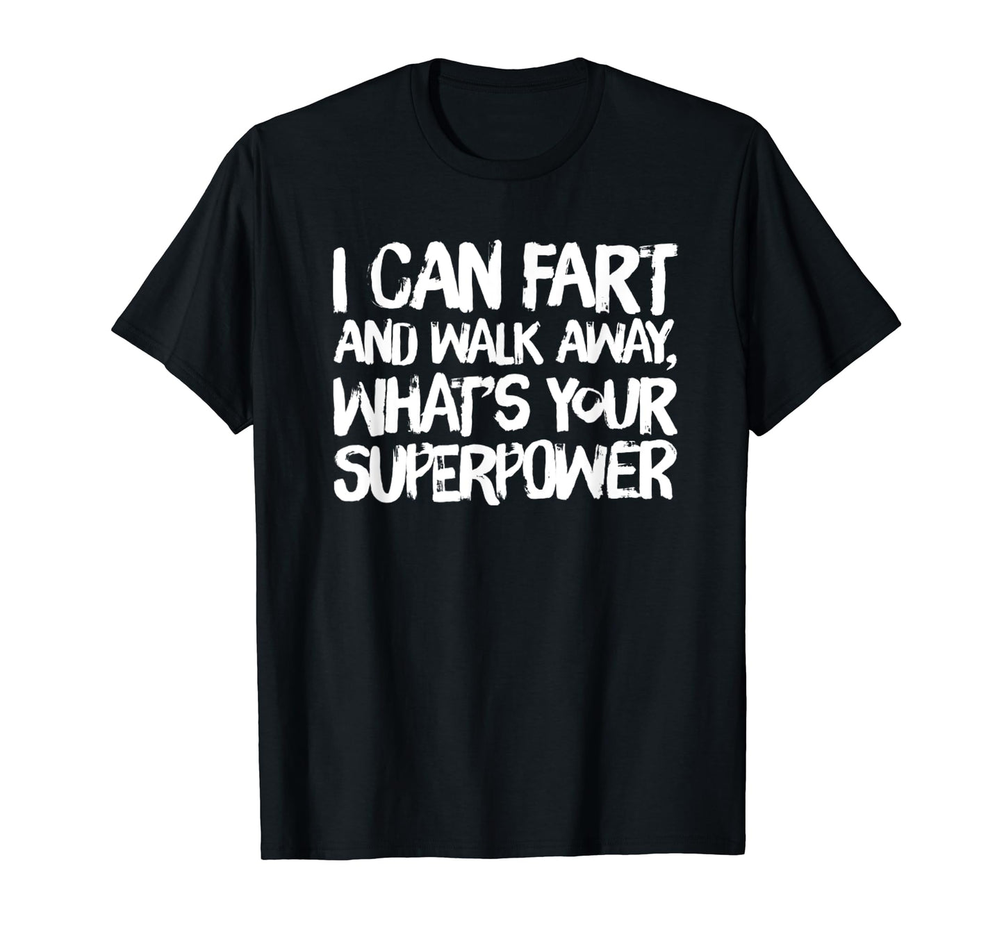 Loco Mens I Can Fart And Walk Away T-Shirt - Minimalist Print for Adults - T-Shirt, Sweatshirt, Hoodie