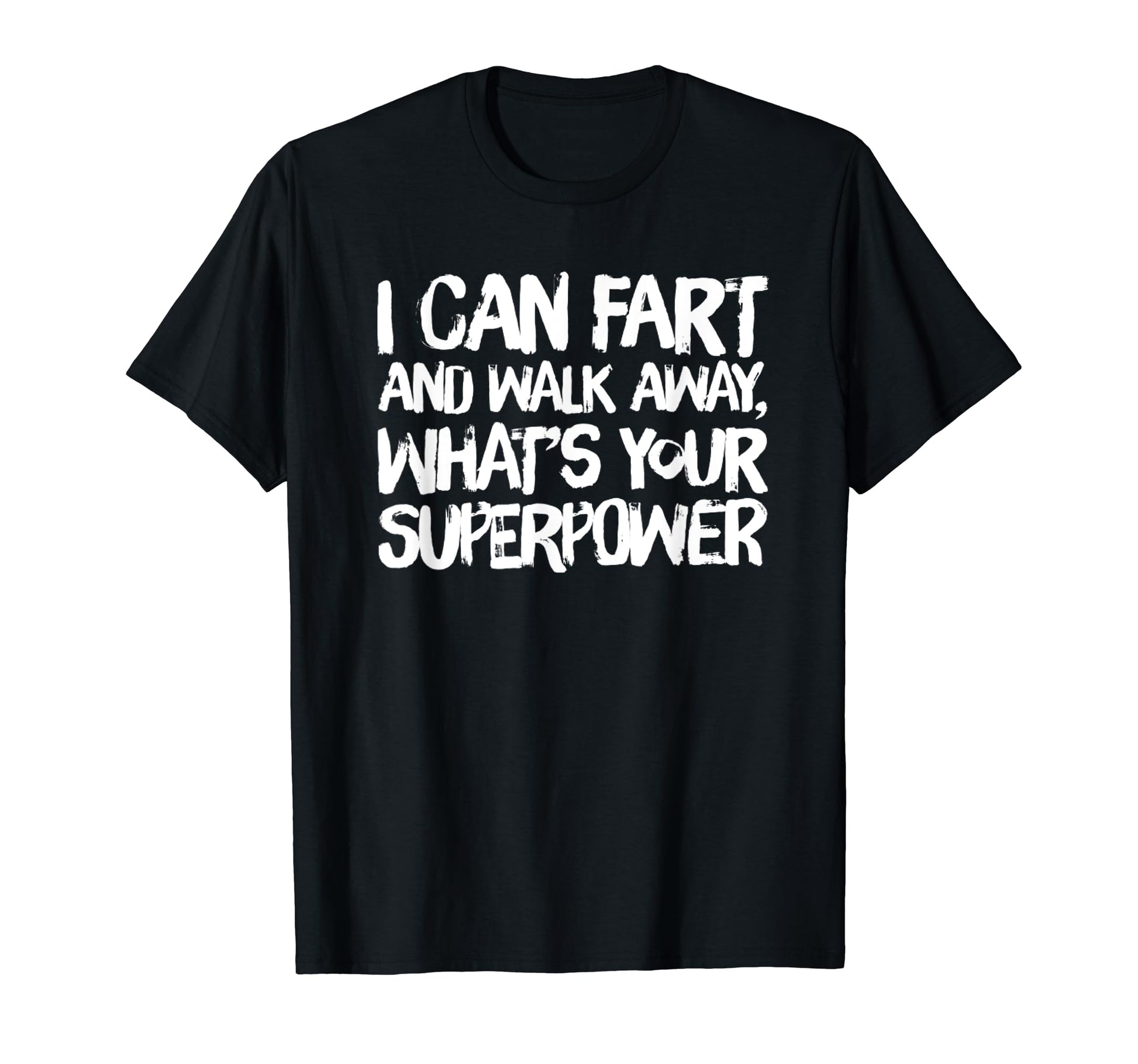 Loco Mens I Can Fart And Walk Away T-Shirt - Minimalist Print for Adults - T-Shirt, Sweatshirt, Hoodie