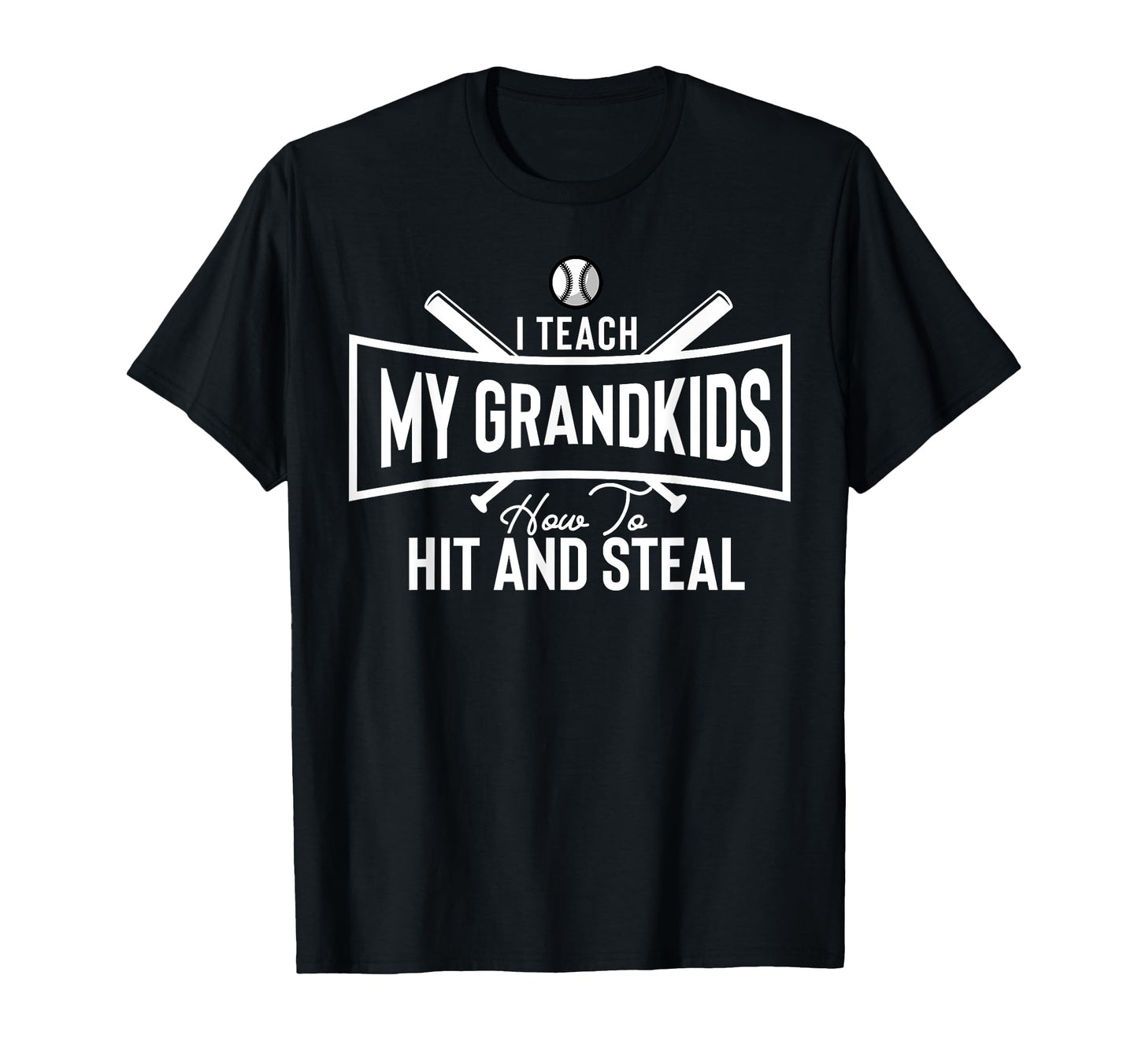 I Teach My Grandkids To Hit And Steal T-Shirt - Streetwear Style Unisex - T-Shirt, Sweatshirt, Hoodie
