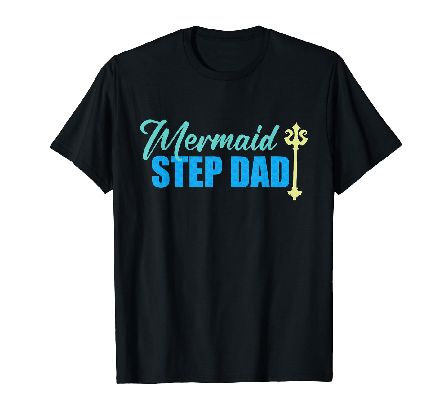 Mermaid Step Dad Gifts Fathers Day T-Shirt - Streetwear Style for Adults - T-Shirt, Sweatshirt, Hoodie