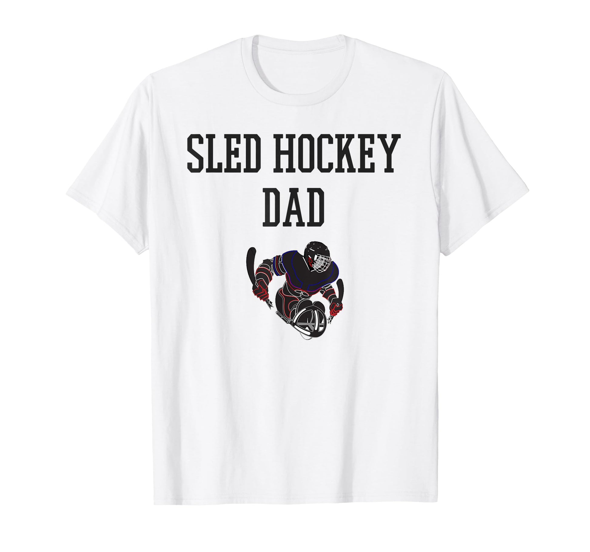 Sled Hockey Dad T-Shirt - Fun Novelty Design for Adults - T-Shirt, Sweatshirt, Hoodie
