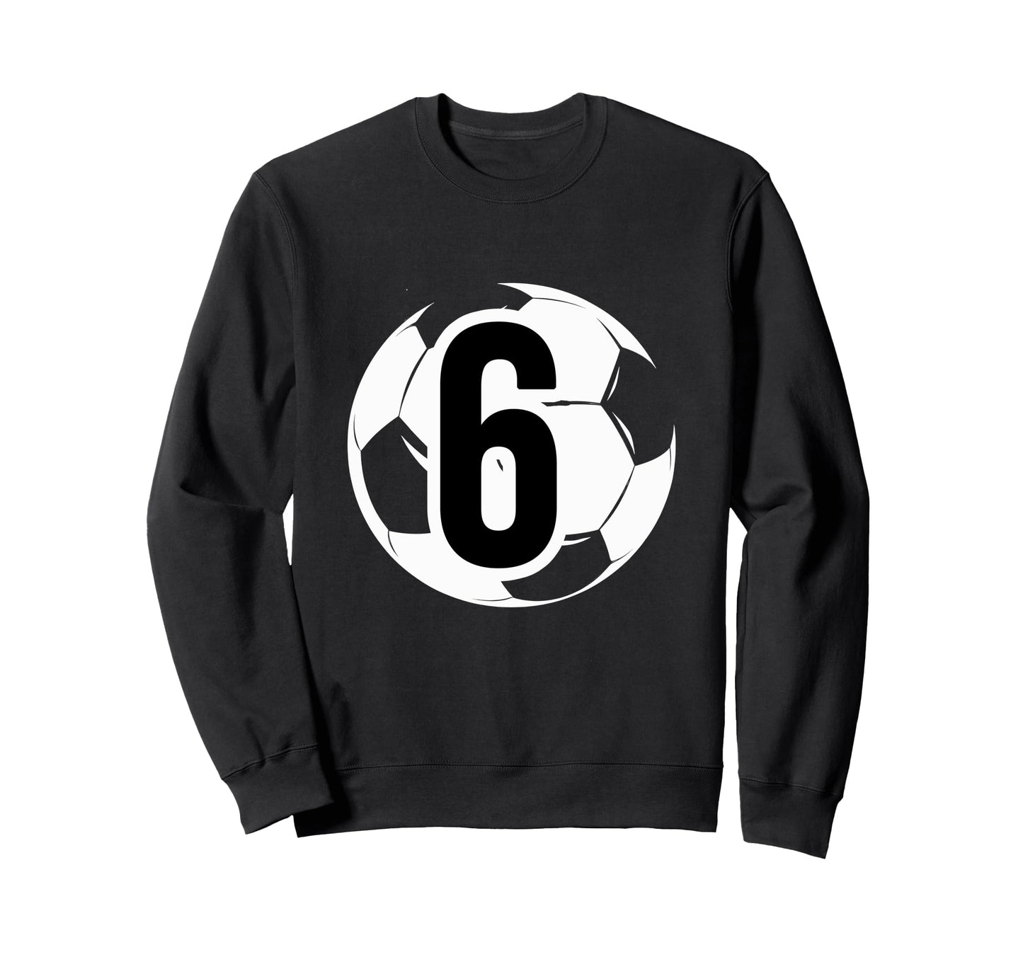6 Soccer Birthday Gift Soccer Fan Sweatshirt - Unique Graphic for Adults - T-Shirt, Sweatshirt, Hoodie