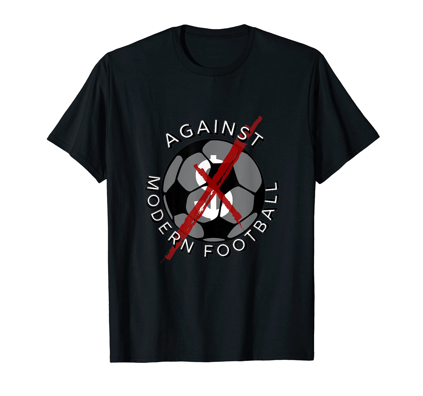 Against Modern Football Football Soccer T-Shirt - Trendy Graphic Unisex - T-Shirt, Sweatshirt, Hoodie