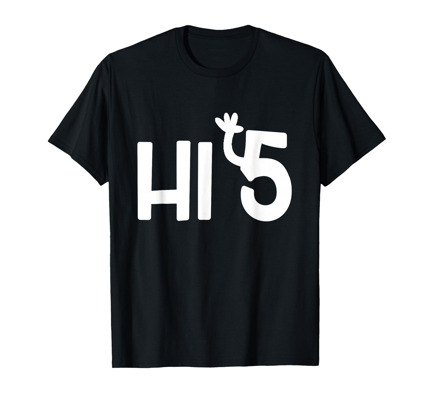 Funny Hi 5 High Five Pun Sarcastic T-Shirt - Novelty Apparel for Adults - T-Shirt, Sweatshirt, Hoodie