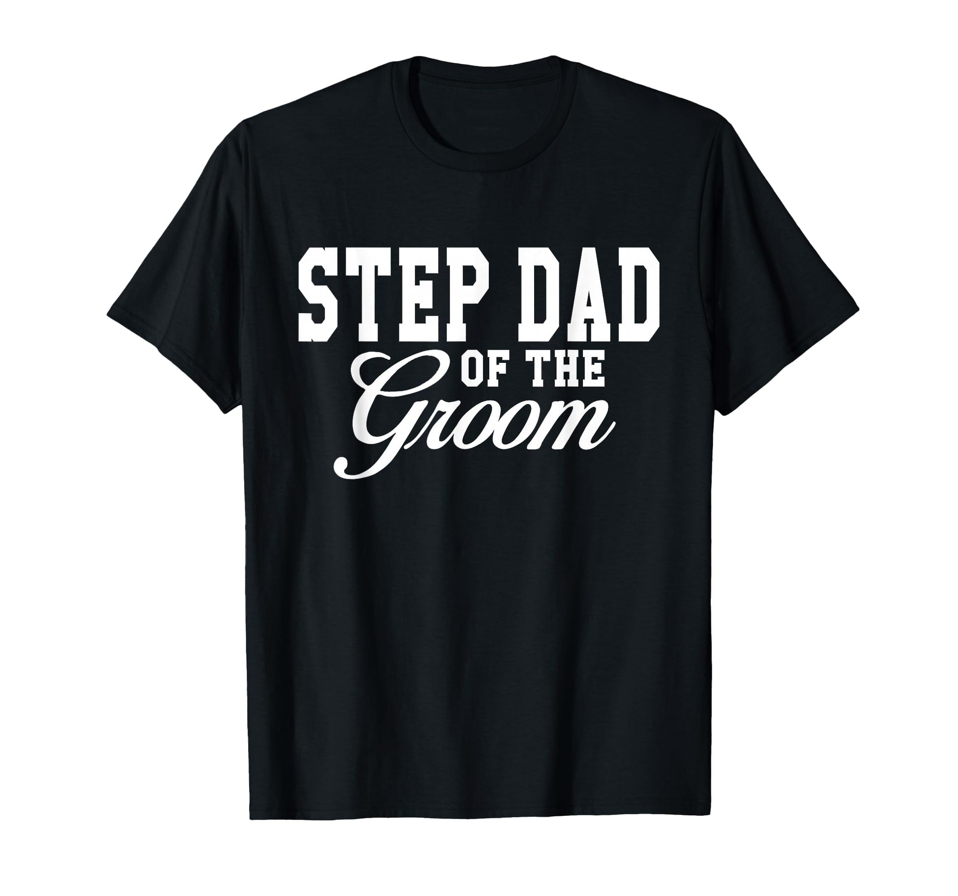 Step Dad Groom Wedding Party T-Shirt - Trendy Graphic Unisex - T-Shirt, Sweatshirt, Hoodie