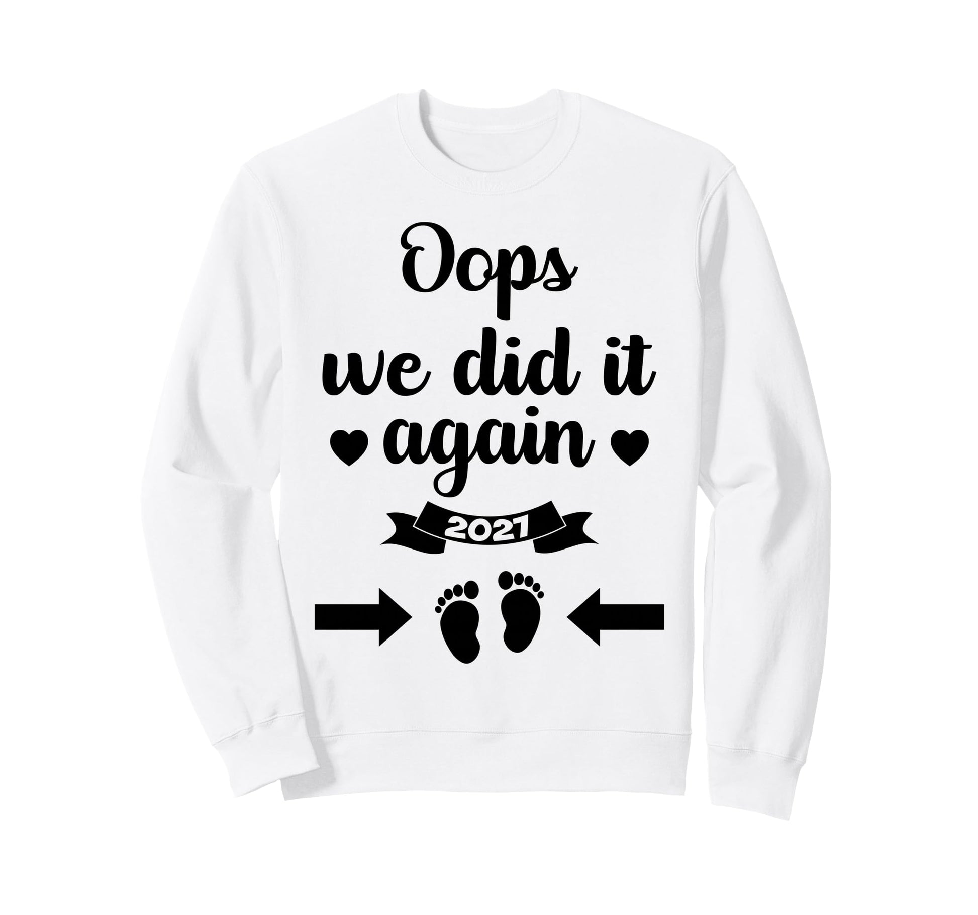 Oops We Did It Again 2027 Mom Dad Sweatshirt - Streetwear Style Men Women - T-Shirt, Sweatshirt, Hoodie