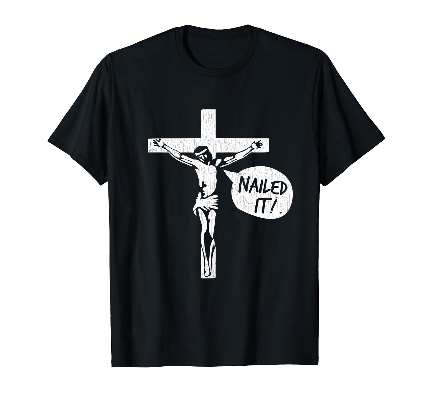 Nailed It Jesus T-Shirt - Casual Everyday Wear Men Women - T-Shirt, Sweatshirt, Hoodie