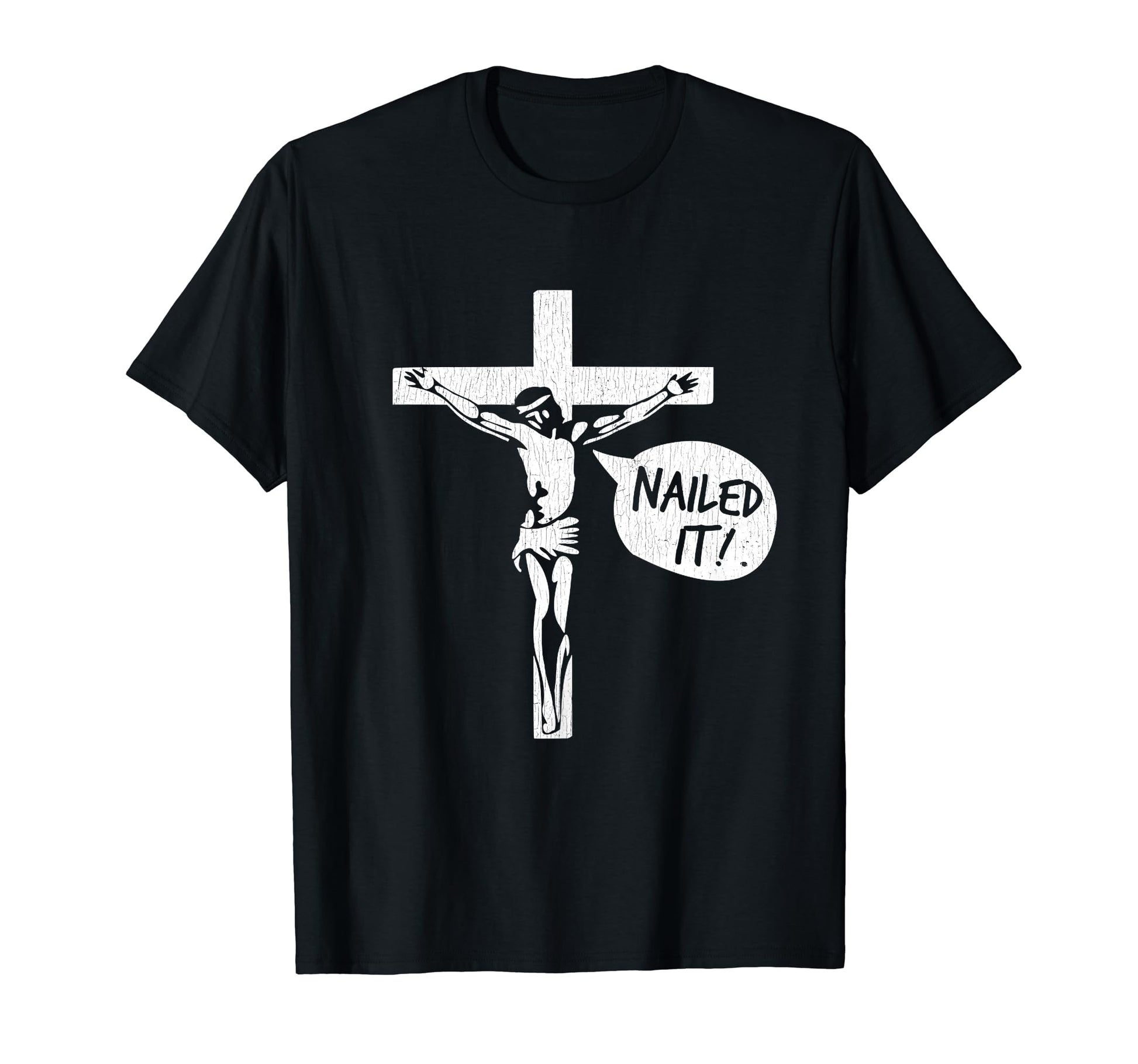 Nailed It Jesus T-Shirt - Casual Everyday Wear Men Women - T-Shirt, Sweatshirt, Hoodie
