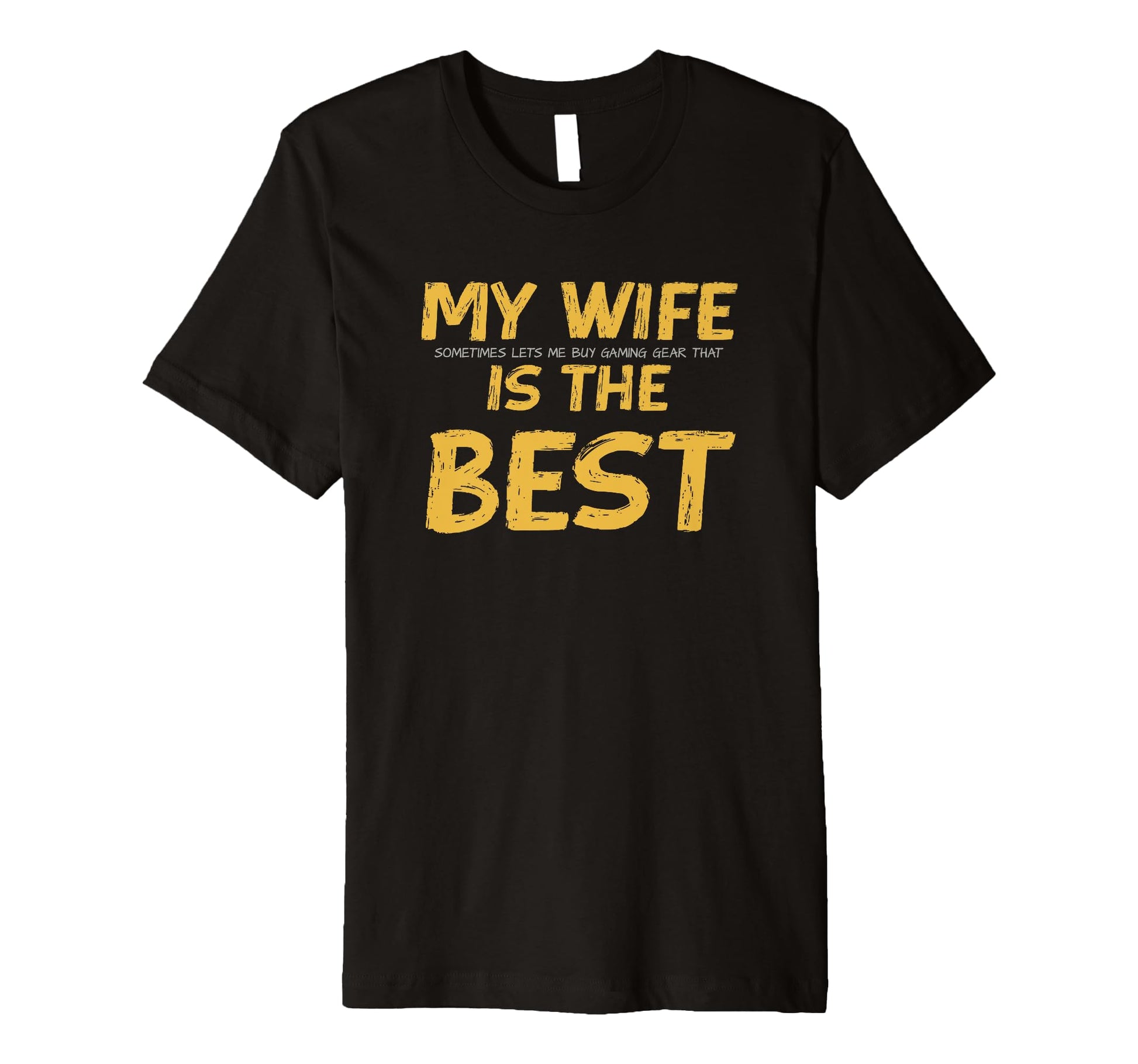 Funny Video Gaming My Wife Is Best T-Shirt - Novelty Apparel Men Women - T-Shirt, Sweatshirt, Hoodie