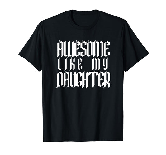 Awesome Like My Daughter Funny Dad T-Shirt - Aesthetic Graphic Men Women - T-Shirt, Sweatshirt, Hoodie