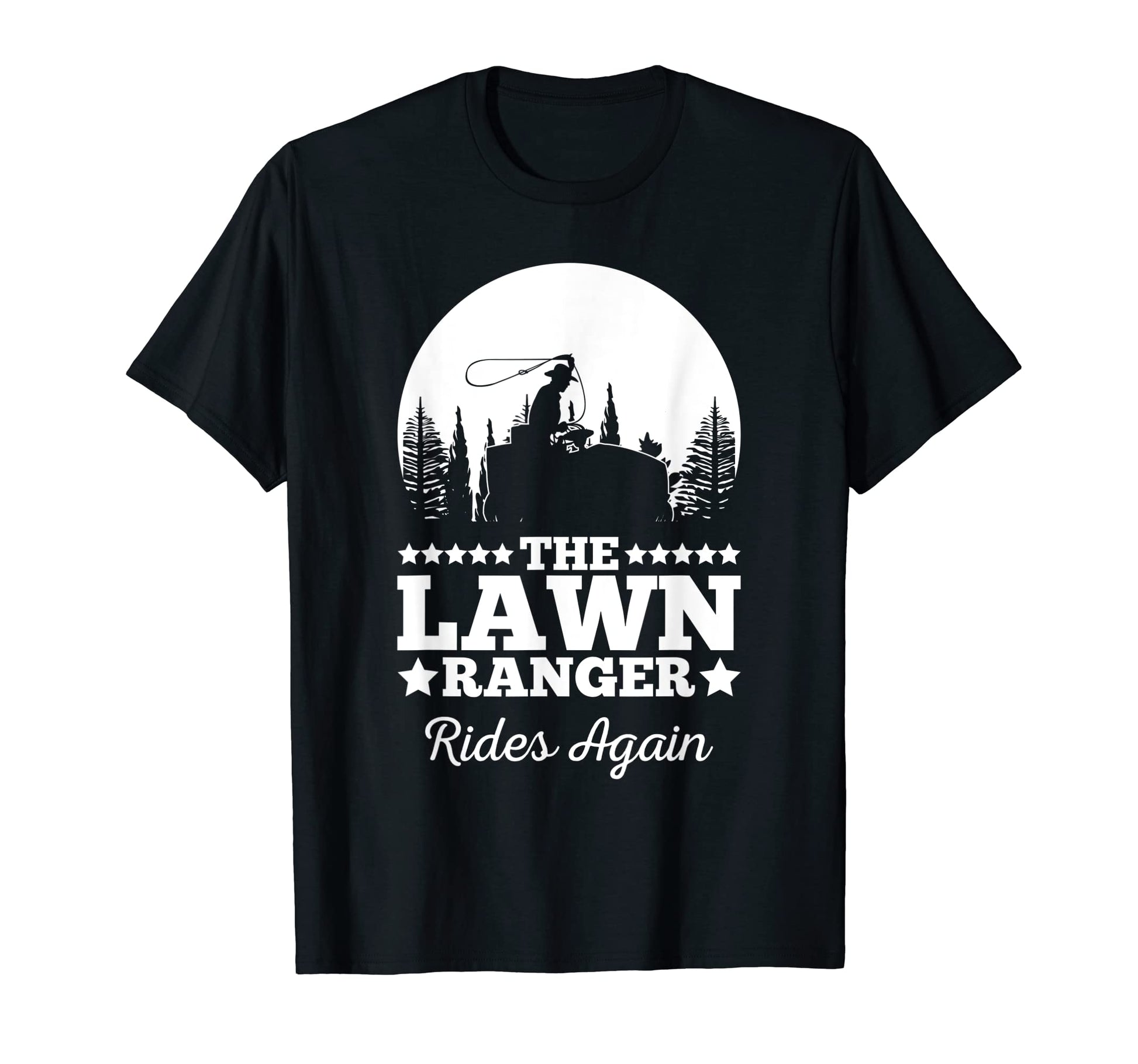 Lawn Ranger Rides Again Mowing Mow T-Shirt - Fun Novelty Design for Adults - T-Shirt, Sweatshirt, Hoodie