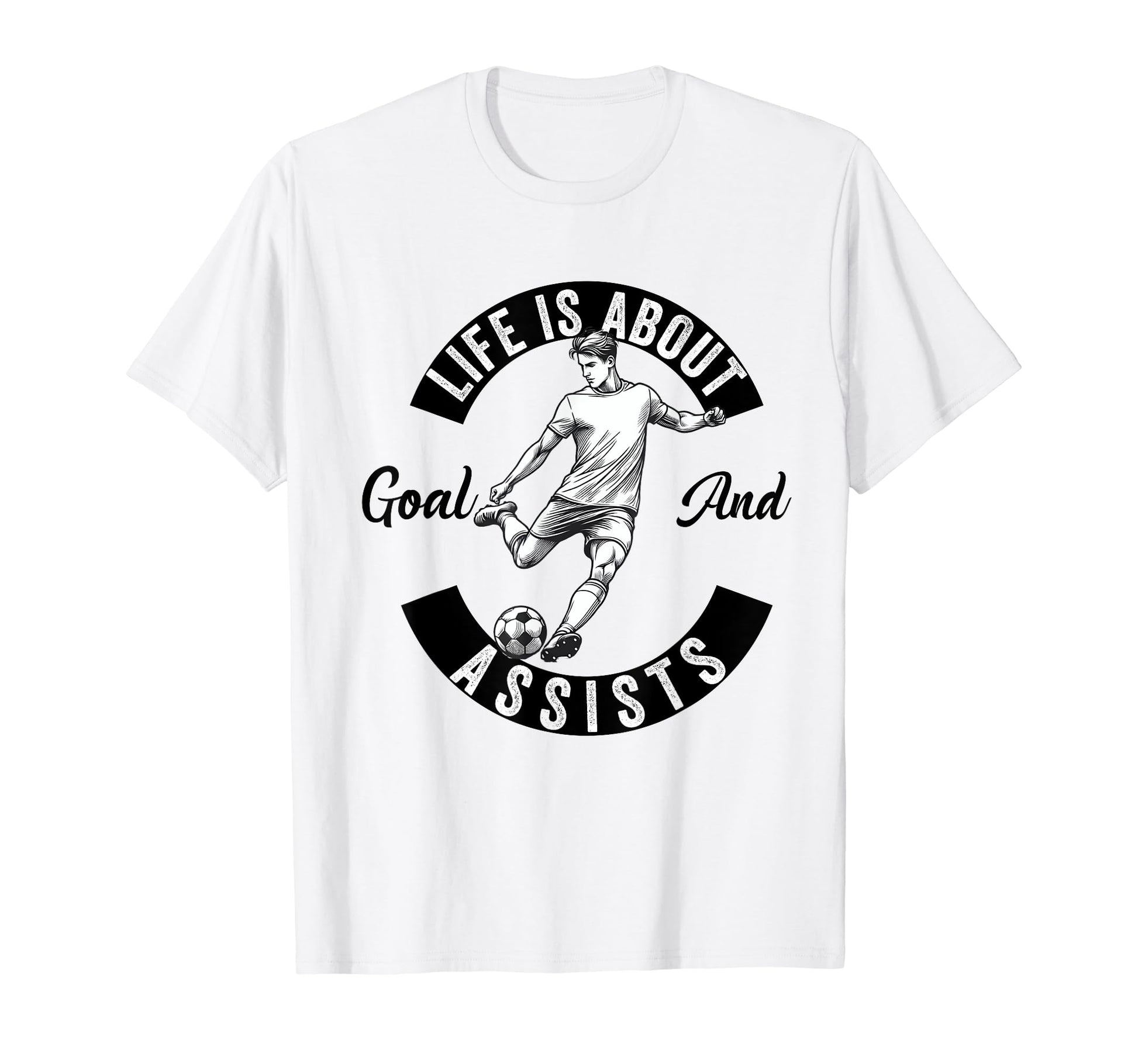 Lifes About Goals And Assists Soccer Funny T-Shirt - Graphic Print Unisex - T-Shirt, Sweatshirt, Hoodie
