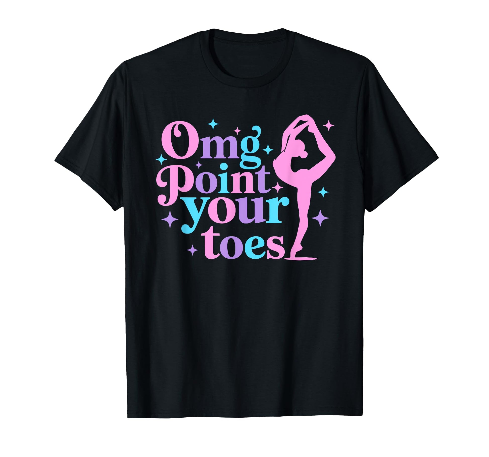 Omg Point Your Toes Dancing Great Dance T-Shirt - Graphic Print for Adults - T-Shirt, Sweatshirt, Hoodie
