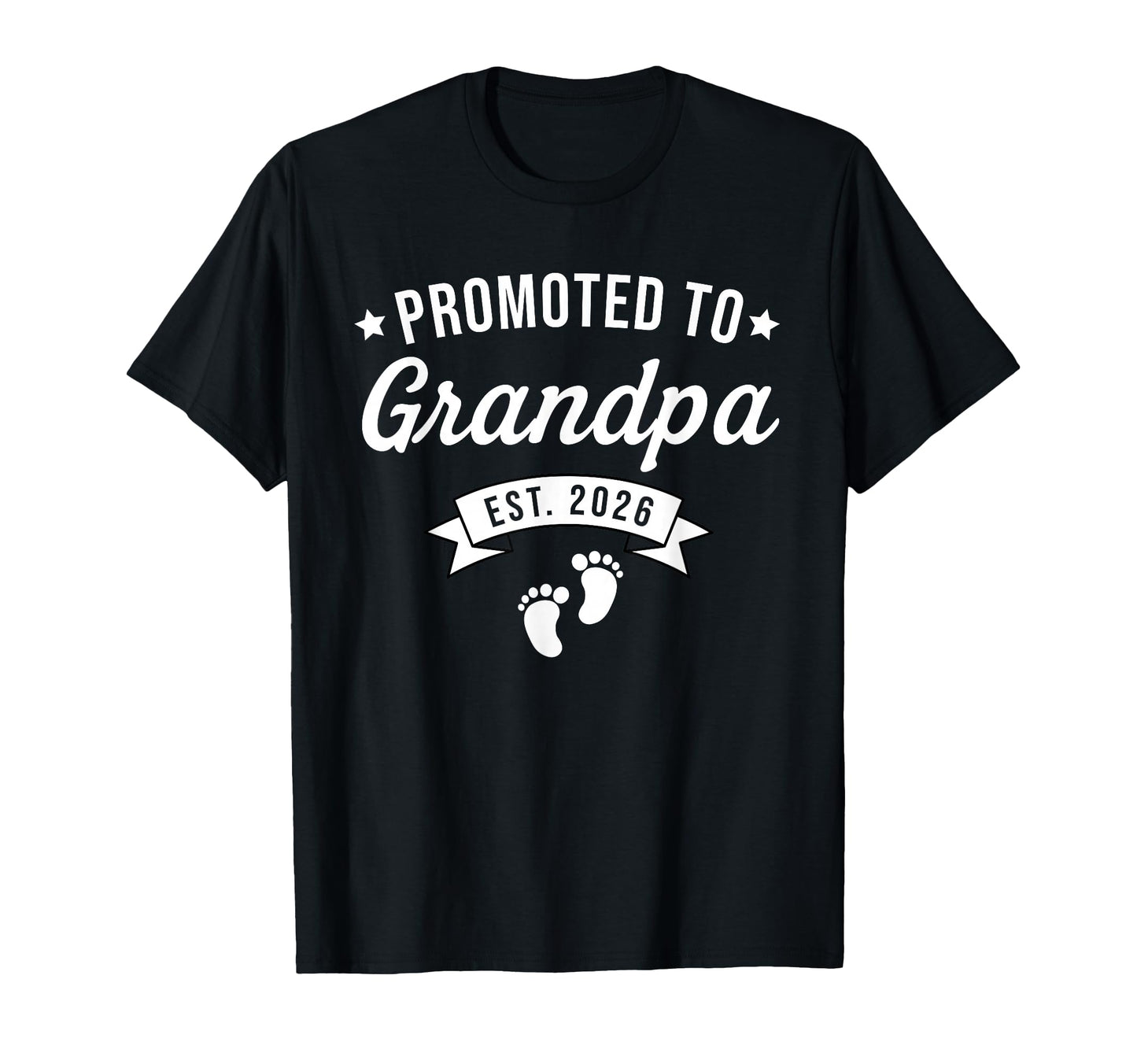 Promoted To Grandpa Est 2026 Soon T-Shirt - Casual Everyday Wear Men Women - T-Shirt, Sweatshirt, Hoodie