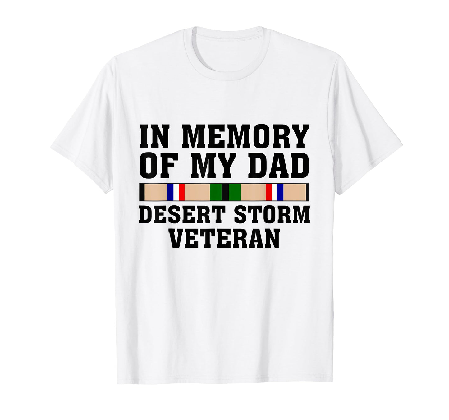 Memory My Dad Desert Storm Veteran Gulf T-Shirt - Unique Graphic Men Women - T-Shirt, Sweatshirt, Hoodie
