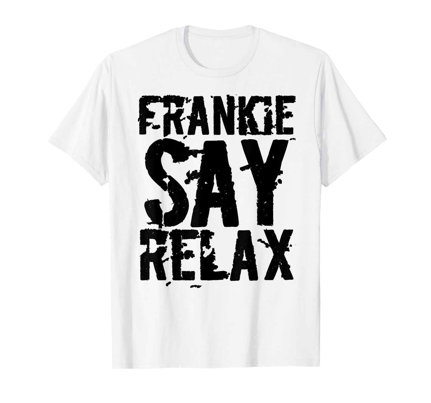 Frankie Say Relax Bold Font T-Shirt - Unique Graphic for Adults - T-Shirt, Sweatshirt, Hoodie