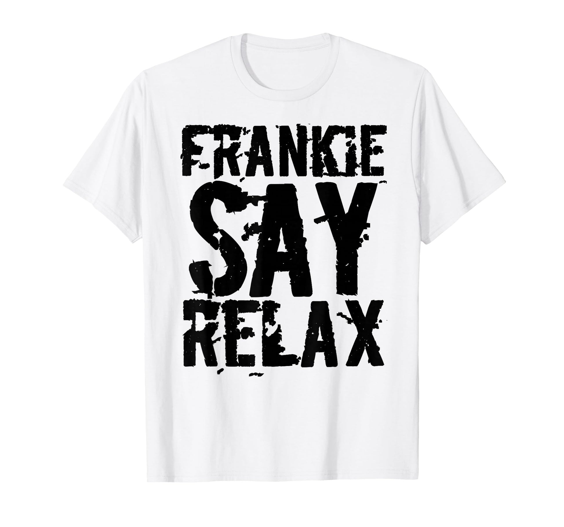 Frankie Say Relax Bold Font T-Shirt - Unique Graphic for Adults - T-Shirt, Sweatshirt, Hoodie