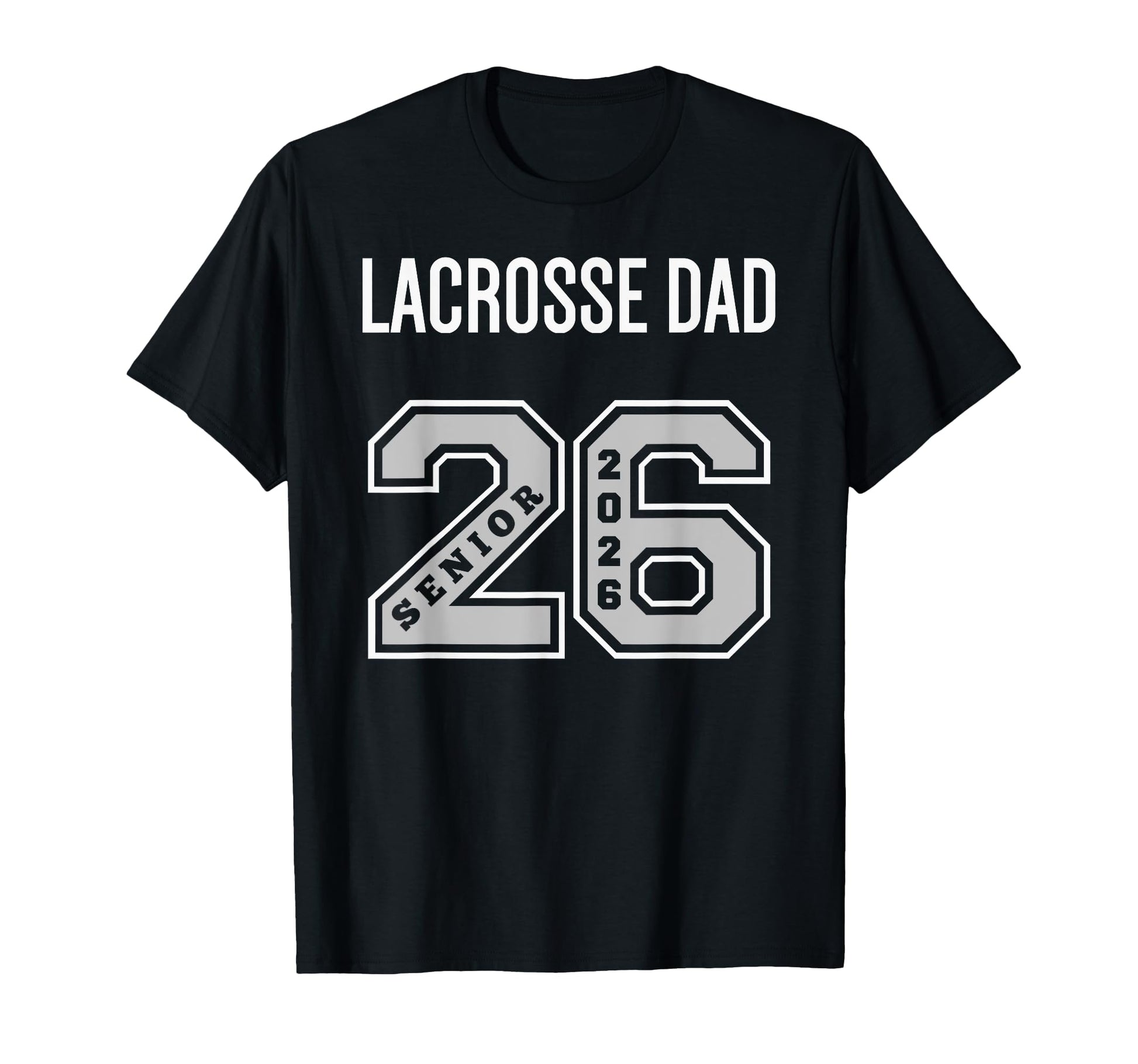 Lacrosse Dad 2026 Senior Lacrosse Dad T-Shirt - Novelty Apparel Unisex - T-Shirt, Sweatshirt, Hoodie