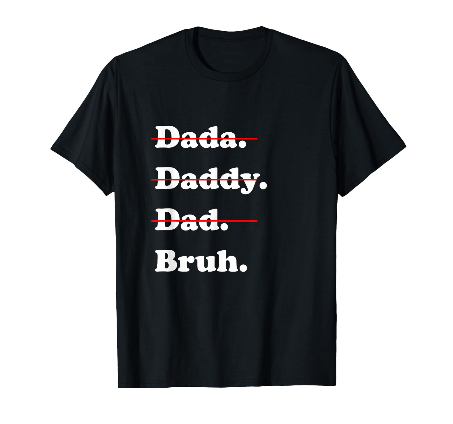 Dada Daddy Dad Bruh Funny Fathers Day T-Shirt - Custom Art Print Men Women - T-Shirt, Sweatshirt, Hoodie
