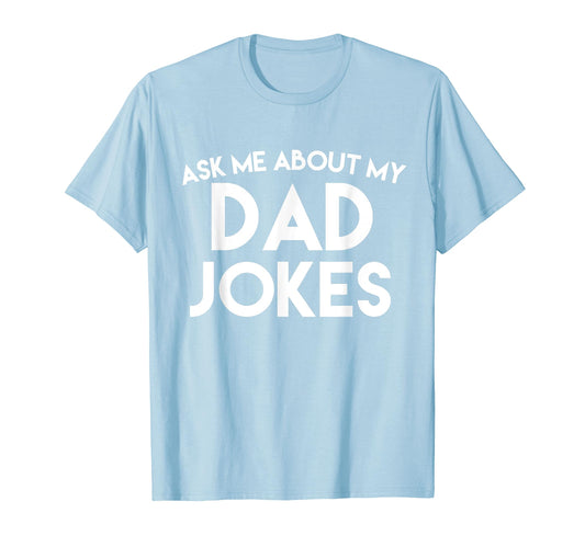 Ask Me About My Dad Jokes T-Shirt - Trendy Graphic for Adults - T-Shirt, Sweatshirt, Hoodie