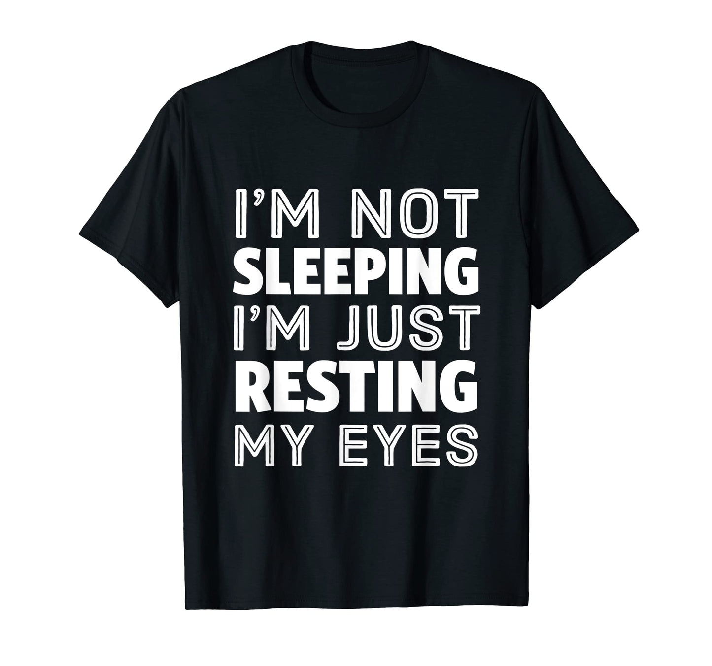 Not Sleeping Im Resting My Eyes Funny Dad T-Shirt - Trendy Graphic Unisex - T-Shirt, Sweatshirt, Hoodie
