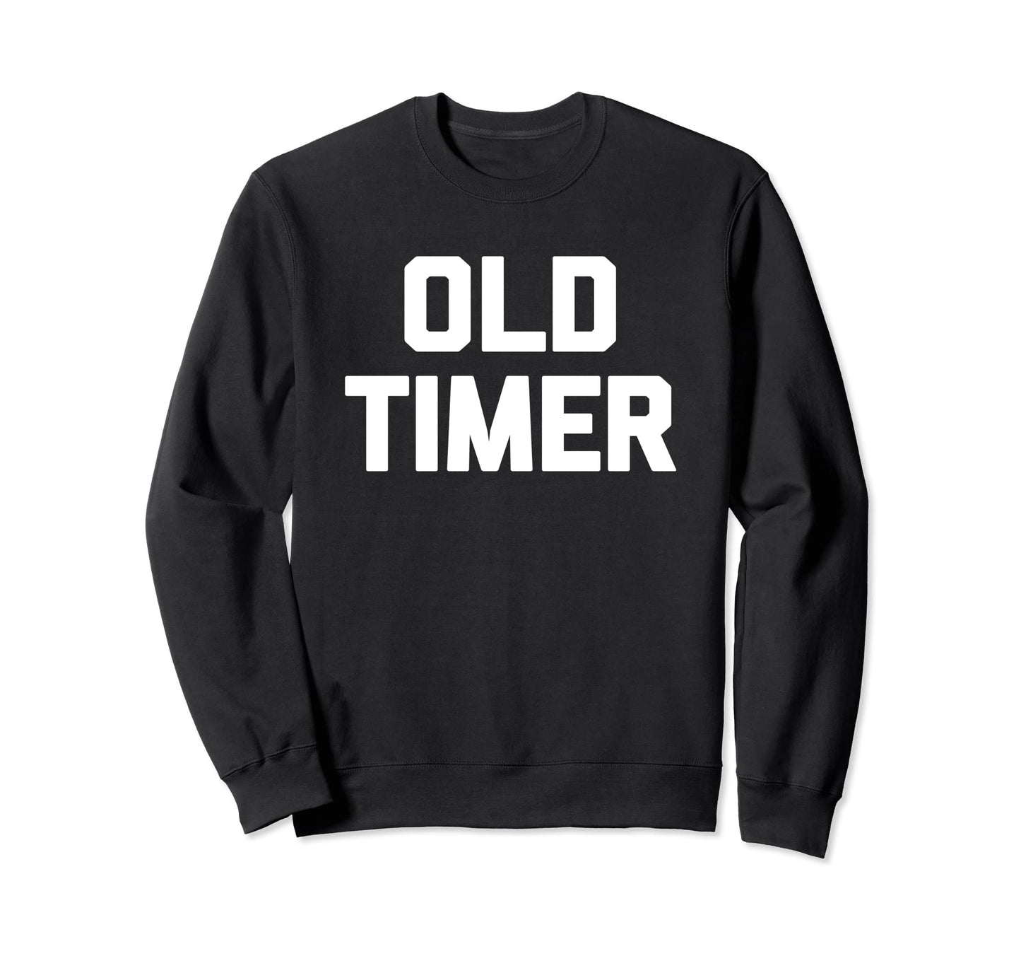 Old Timer Funny Grandpa Grandfather Sweatshirt - Custom Art Print Unisex - T-Shirt, Sweatshirt, Hoodie