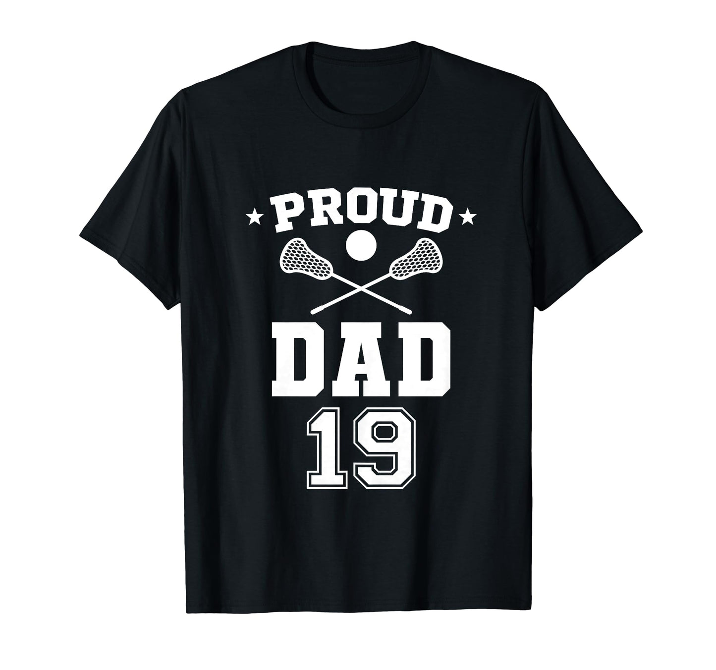 Proud Lacrosse Dad Number 19 T-Shirt - Custom Art Print Men Women - T-Shirt, Sweatshirt, Hoodie