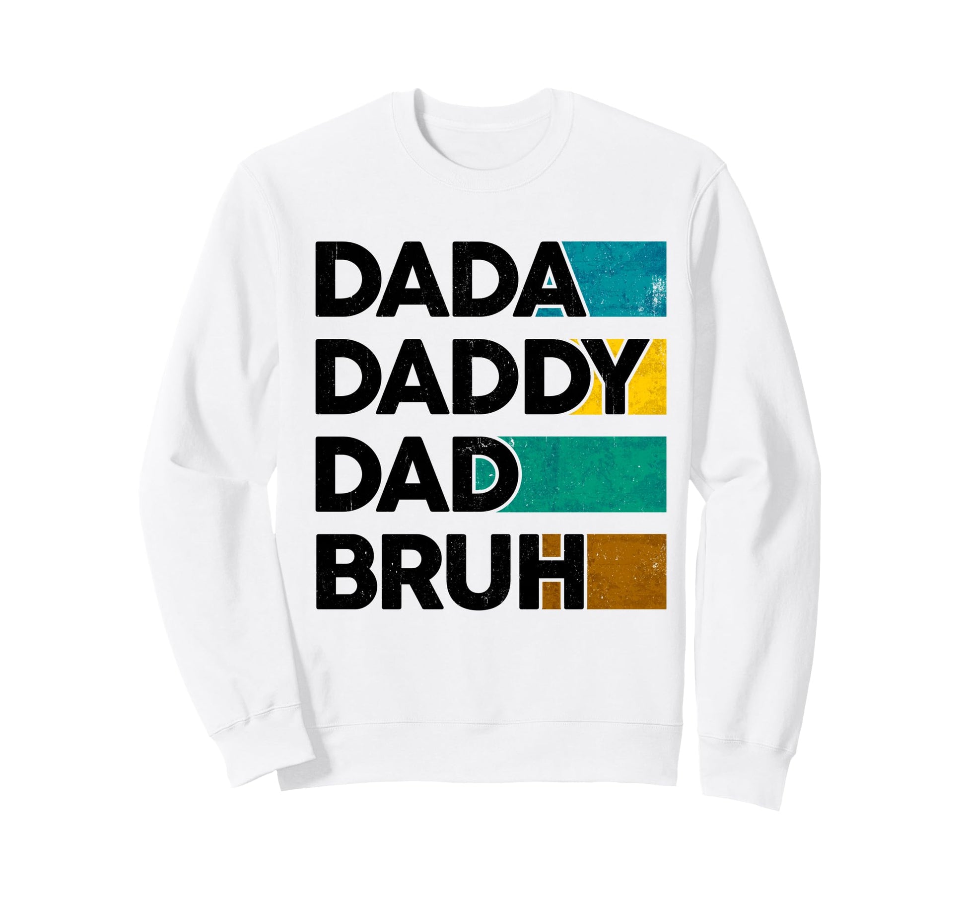 Dada Daddy Dad Bruh Fathers Day Dad Sweatshirt - Graphic Print Men Women - T-Shirt, Sweatshirt, Hoodie