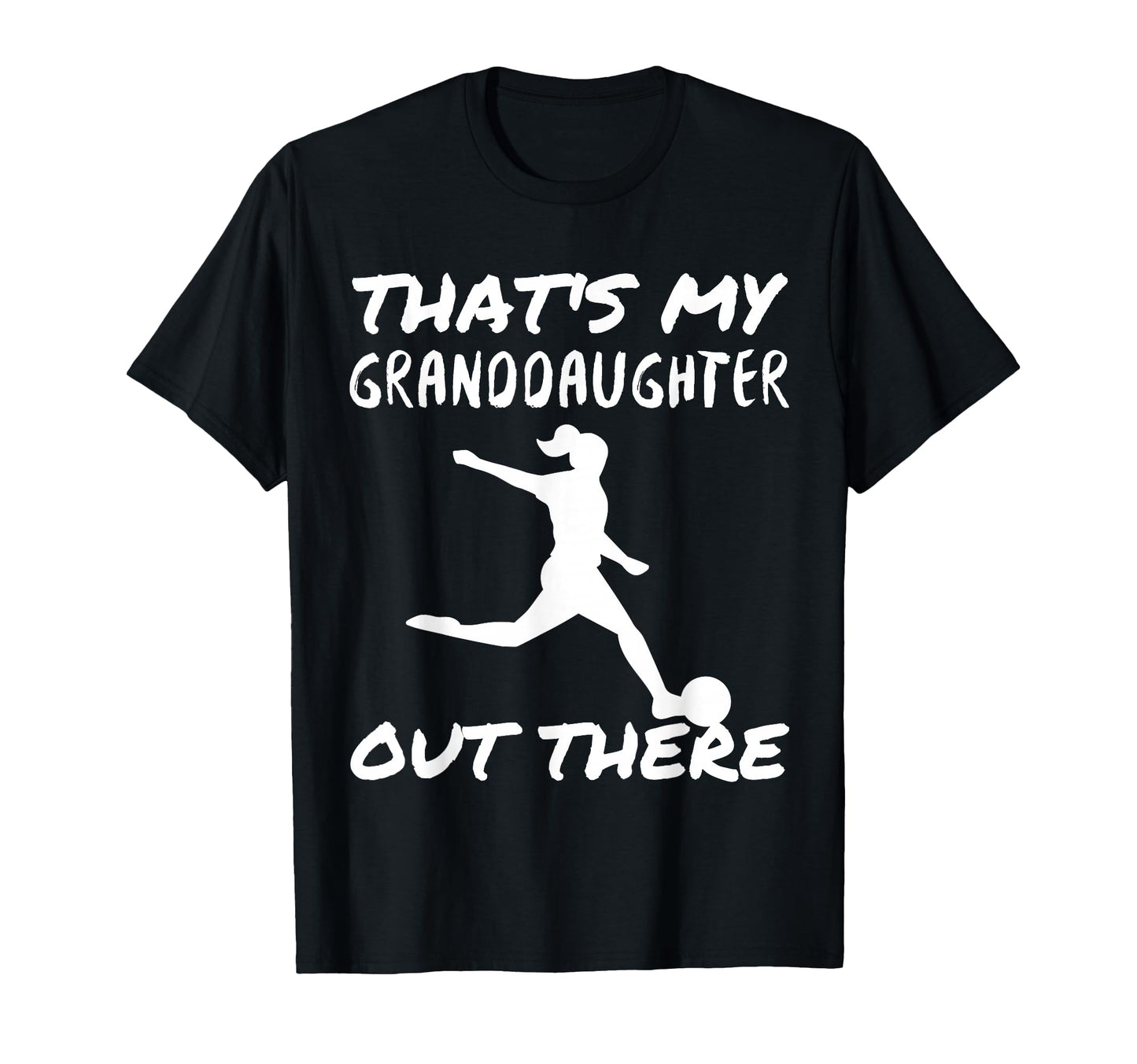 Thats My Granddaughter Out There T-Shirt - Fun Novelty Design Unisex - T-Shirt, Sweatshirt, Hoodie