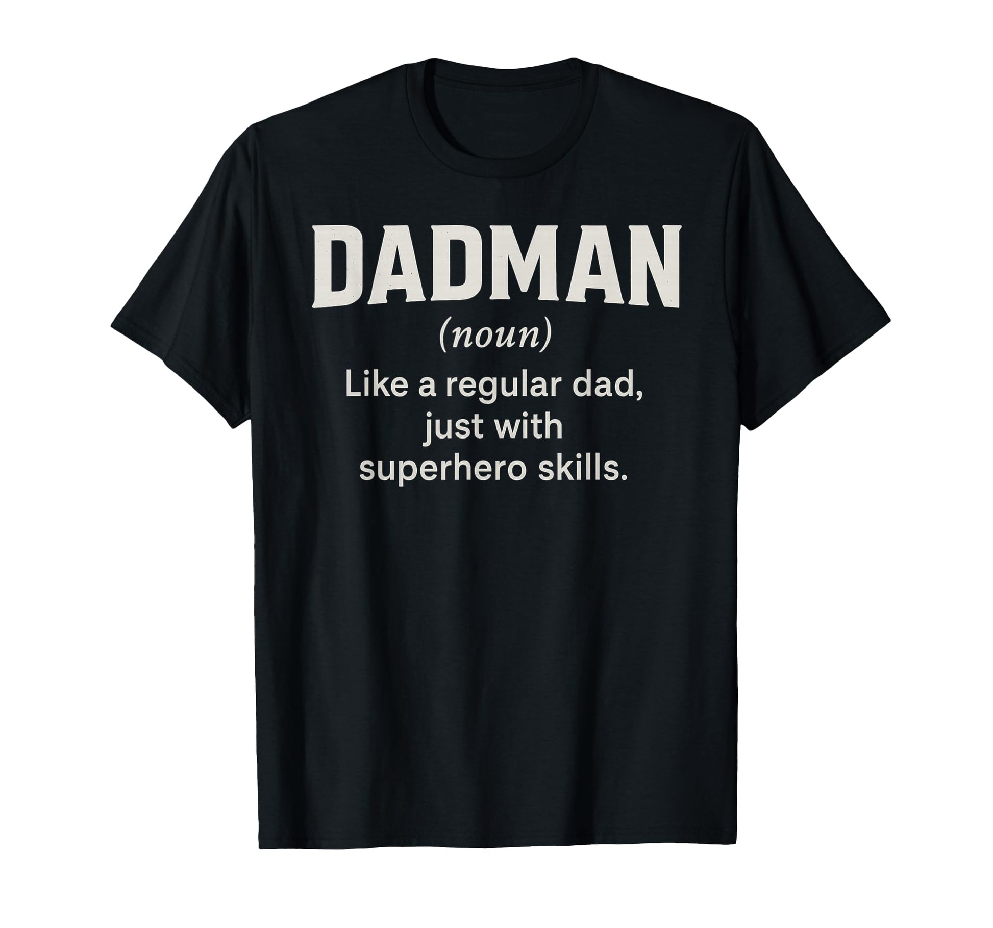 Dadman Definition Funny Superhero Dad T-Shirt - Novelty Apparel Men Women - T-Shirt, Sweatshirt, Hoodie
