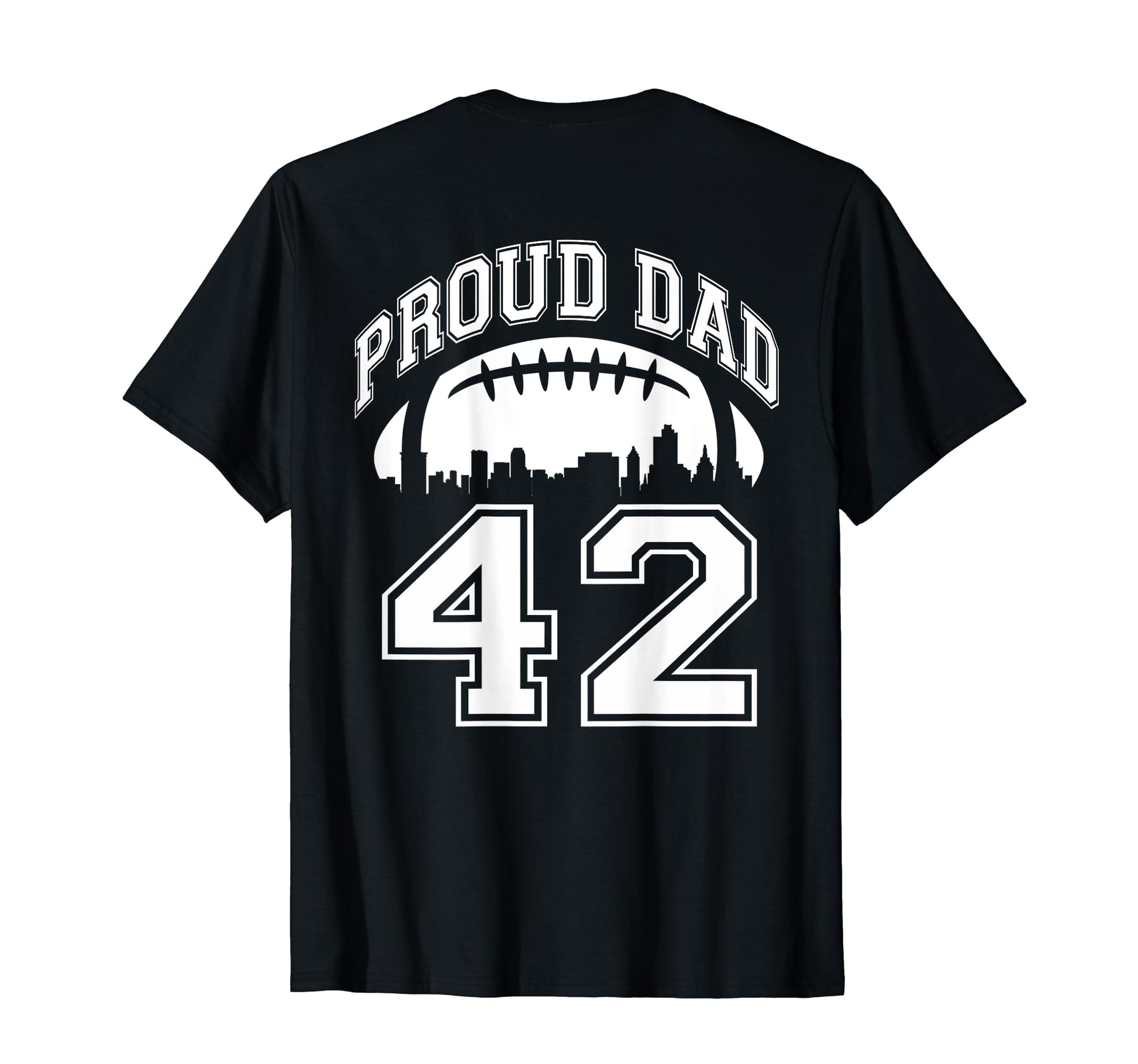 Custom Proud Football Dad Number 42 T-Shirt - Streetwear Style Unisex - T-Shirt, Sweatshirt, Hoodie