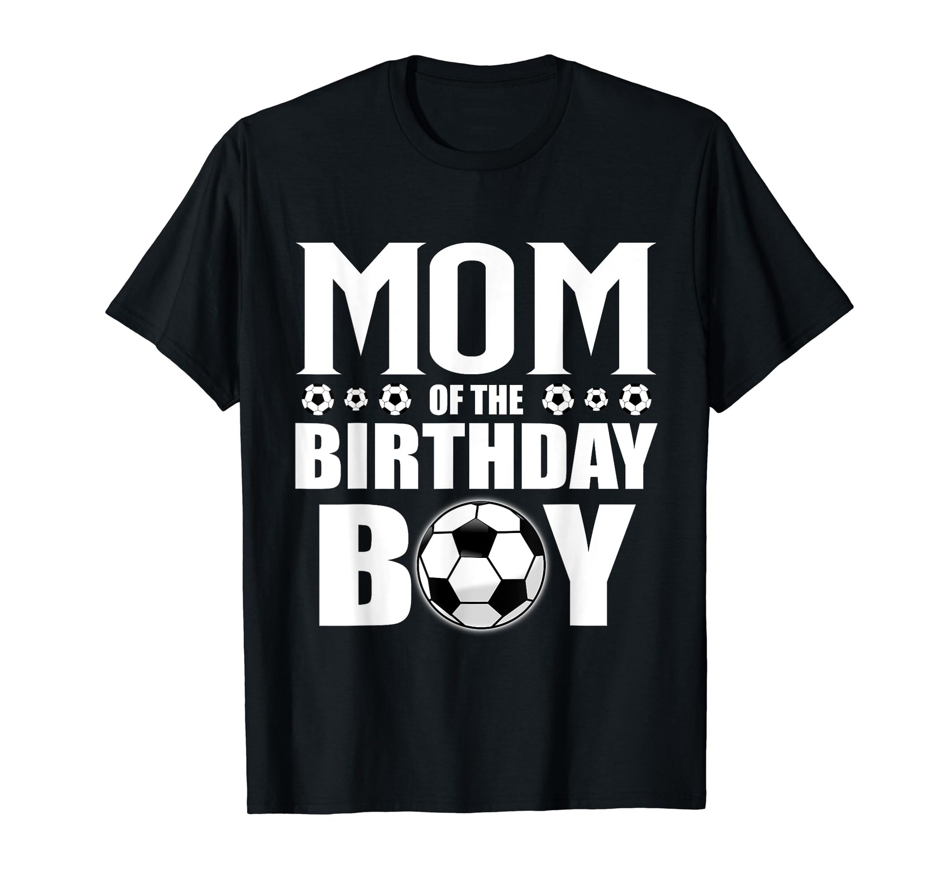 Mom Birthday Soccer Birthday Family T-Shirt - Streetwear Style Men Women - T-Shirt, Sweatshirt, Hoodie