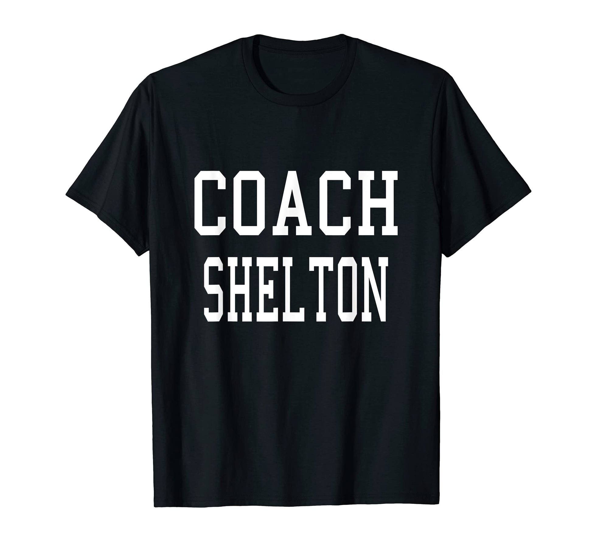 Coach Shelton Custom Football Soccer T-Shirt - Novelty Apparel for Adults - T-Shirt, Sweatshirt, Hoodie