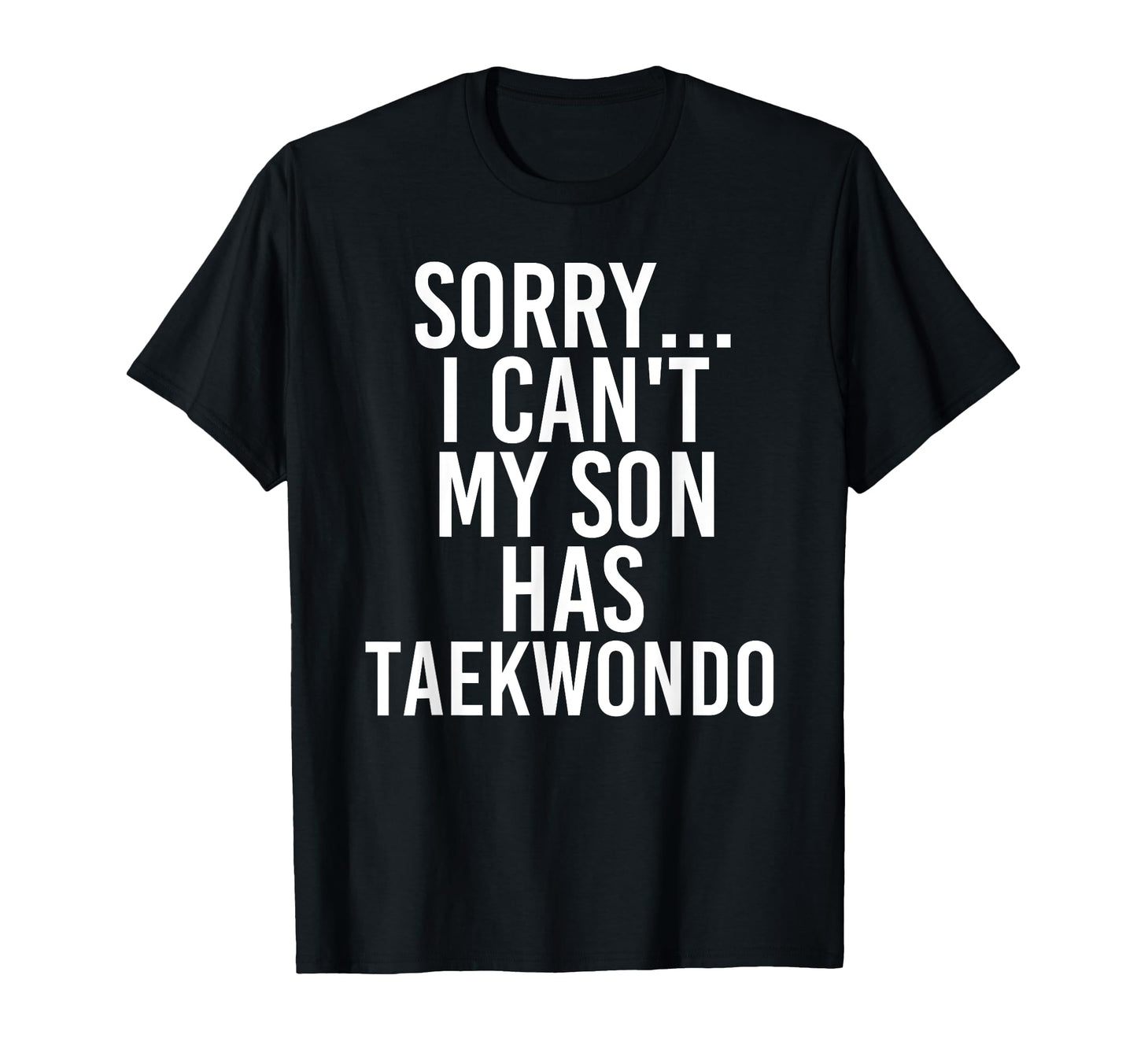 Dad Mom My Son Has Taekwondo T-Shirt - Unique Graphic Unisex - T-Shirt, Sweatshirt, Hoodie