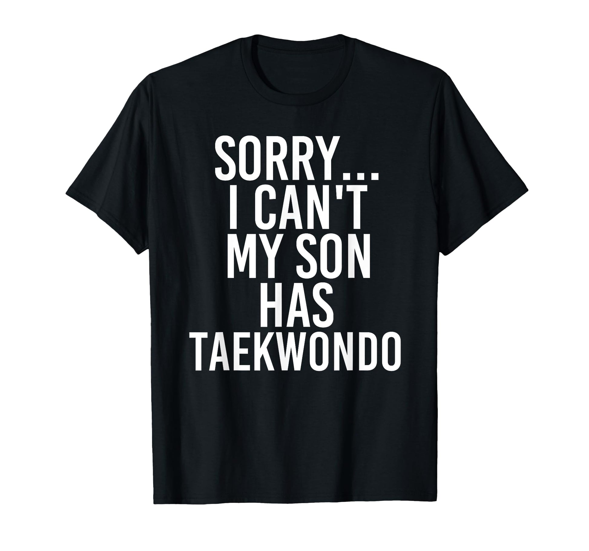 Dad Mom My Son Has Taekwondo T-Shirt - Unique Graphic Unisex - T-Shirt, Sweatshirt, Hoodie