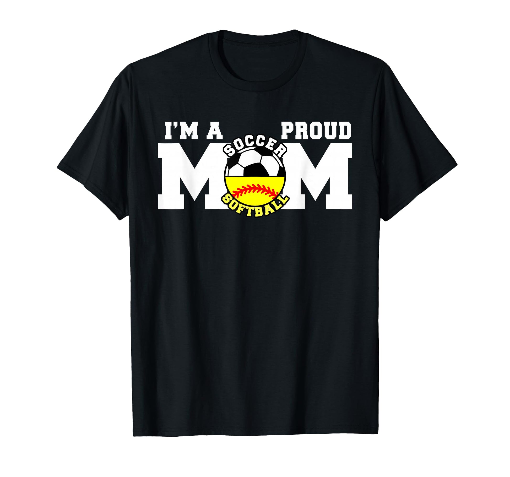 Im Proud Mom Funny Soccer Softball Mom T-Shirt - Trendy Graphic Unisex - T-Shirt, Sweatshirt, Hoodie