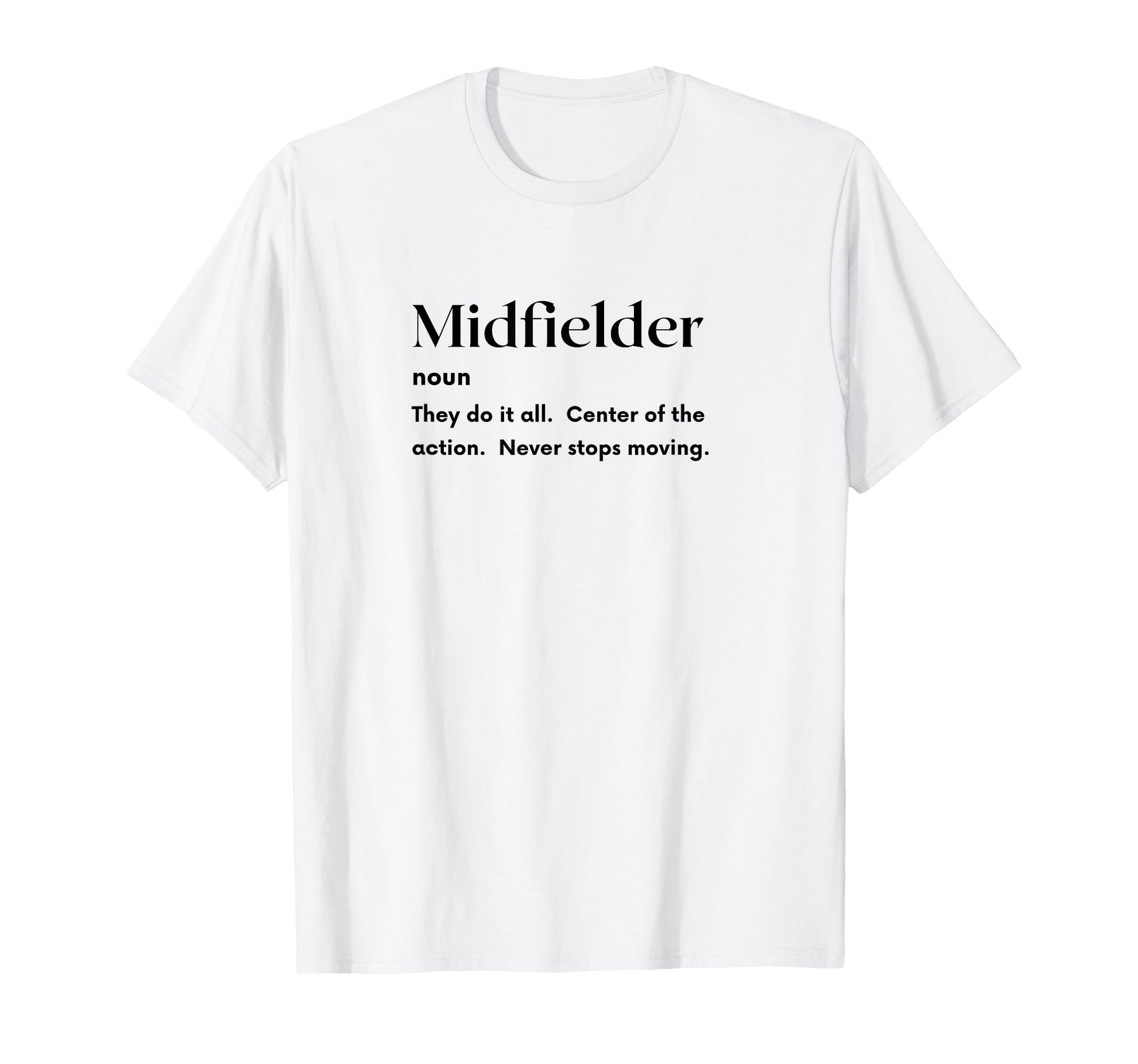 Funny Midfielder Definition Futbol T-Shirt - Unique Graphic Men Women - T-Shirt, Sweatshirt, Hoodie