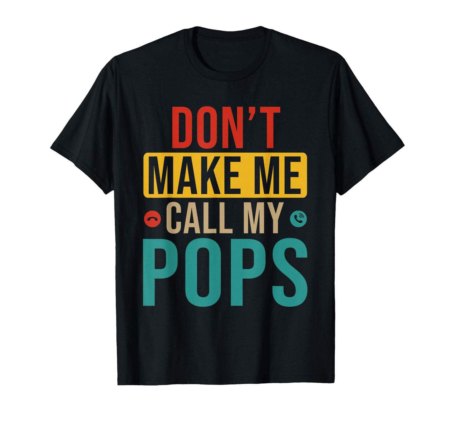 Do Not Make Me Call My Pops Funny T-Shirt - Minimalist Print for Adults - T-Shirt, Sweatshirt, Hoodie