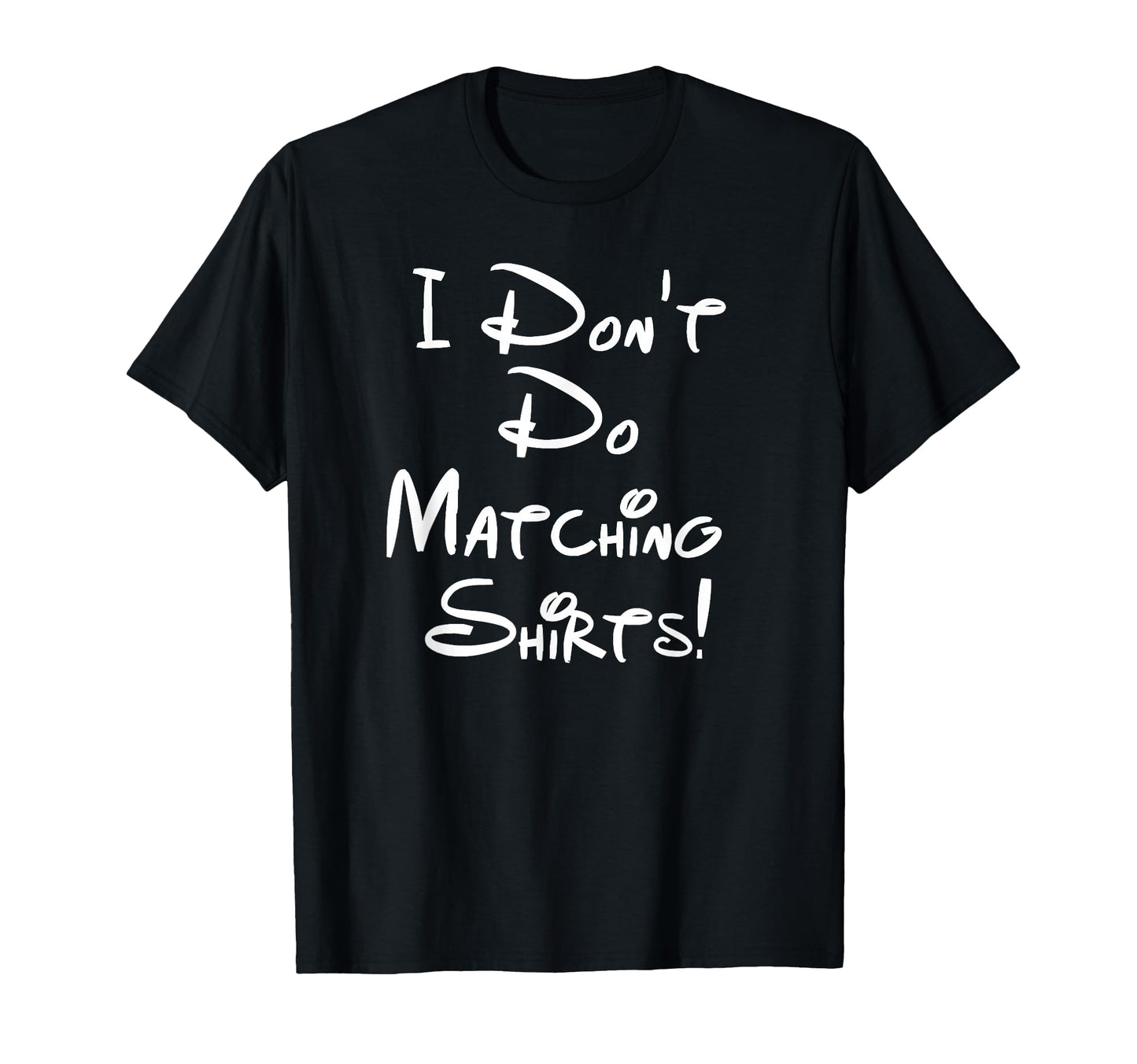 I Dont Do Matching Shirts Funny Couples T-Shirt - Unique Graphic for Adults - T-Shirt, Sweatshirt, Hoodie