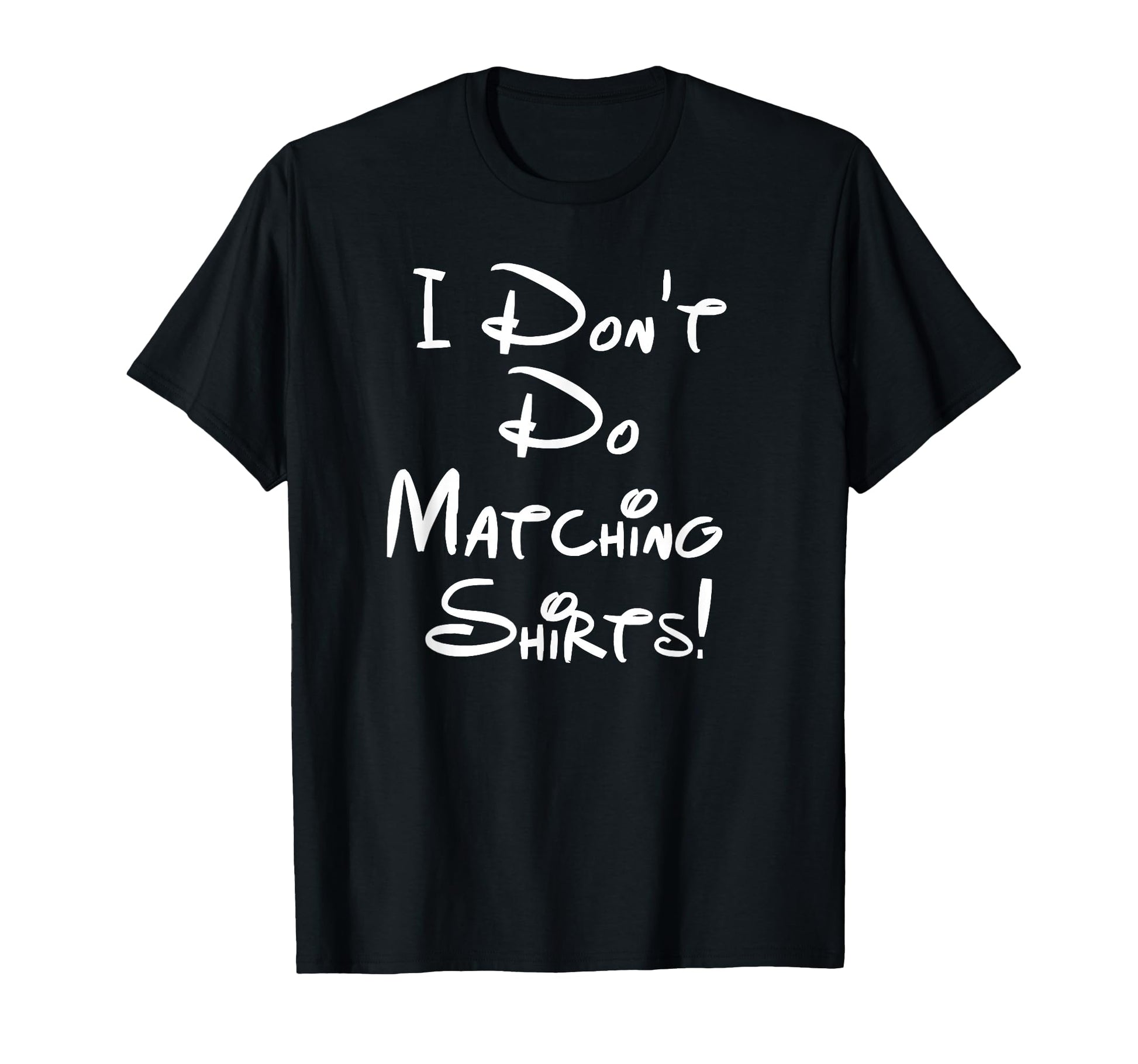 I Dont Do Matching Shirts Funny Couples T-Shirt - Unique Graphic for Adults - T-Shirt, Sweatshirt, Hoodie