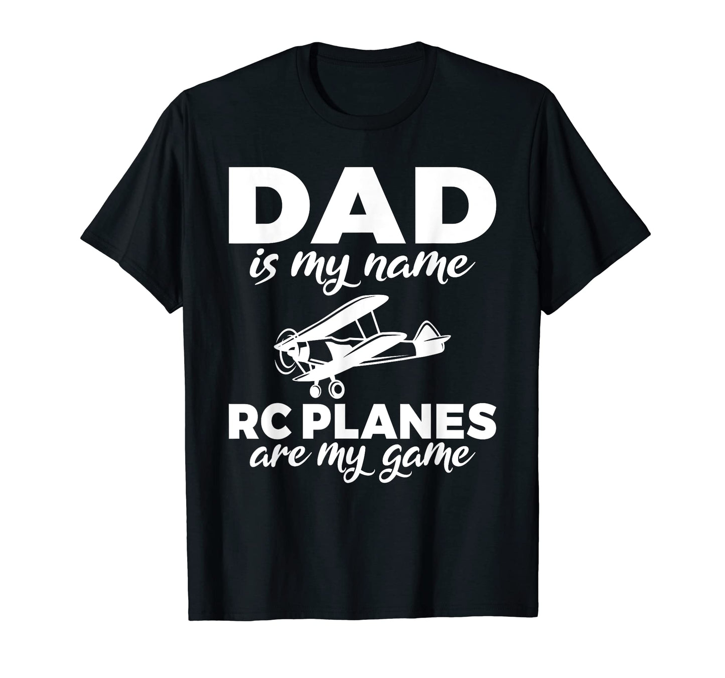 Dad Is My Name Rc Planes Are My Game T-Shirt - Streetwear Style Men Women - T-Shirt, Sweatshirt, Hoodie