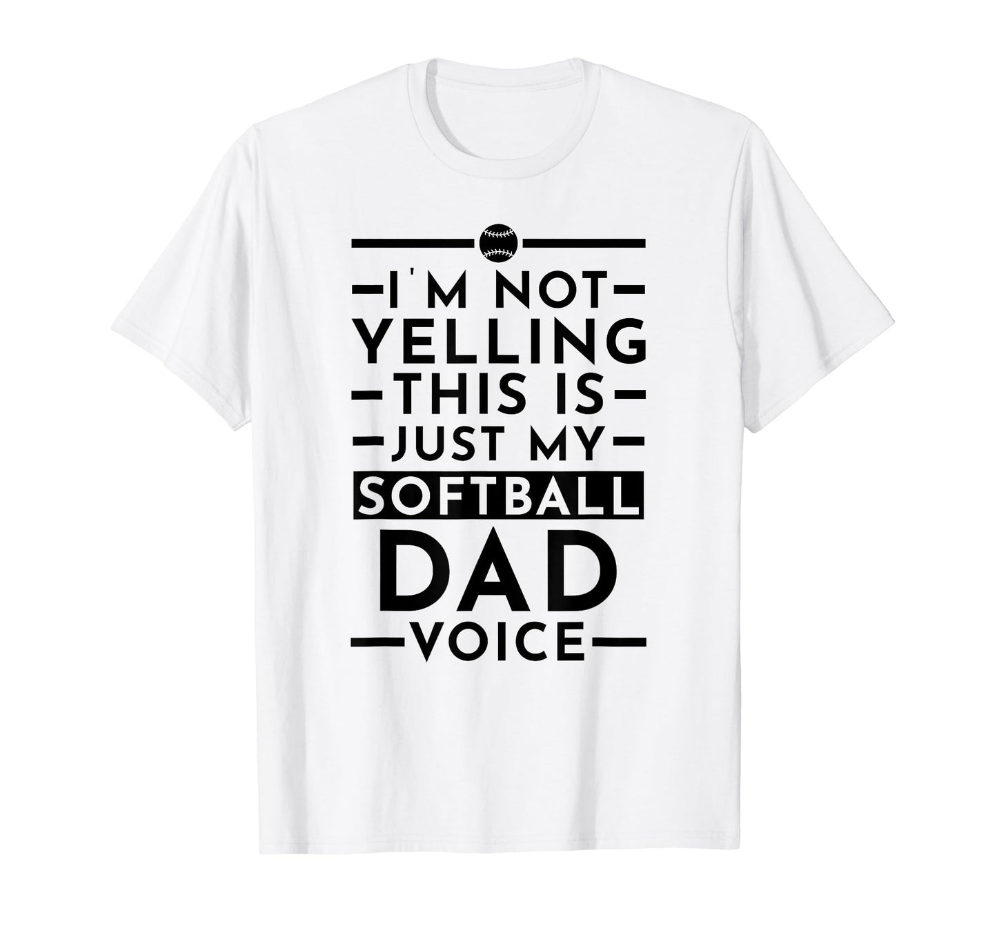 Im Not Yelling This Is Just My Softball T-Shirt - Trendy Graphic Unisex - T-Shirt, Sweatshirt, Hoodie