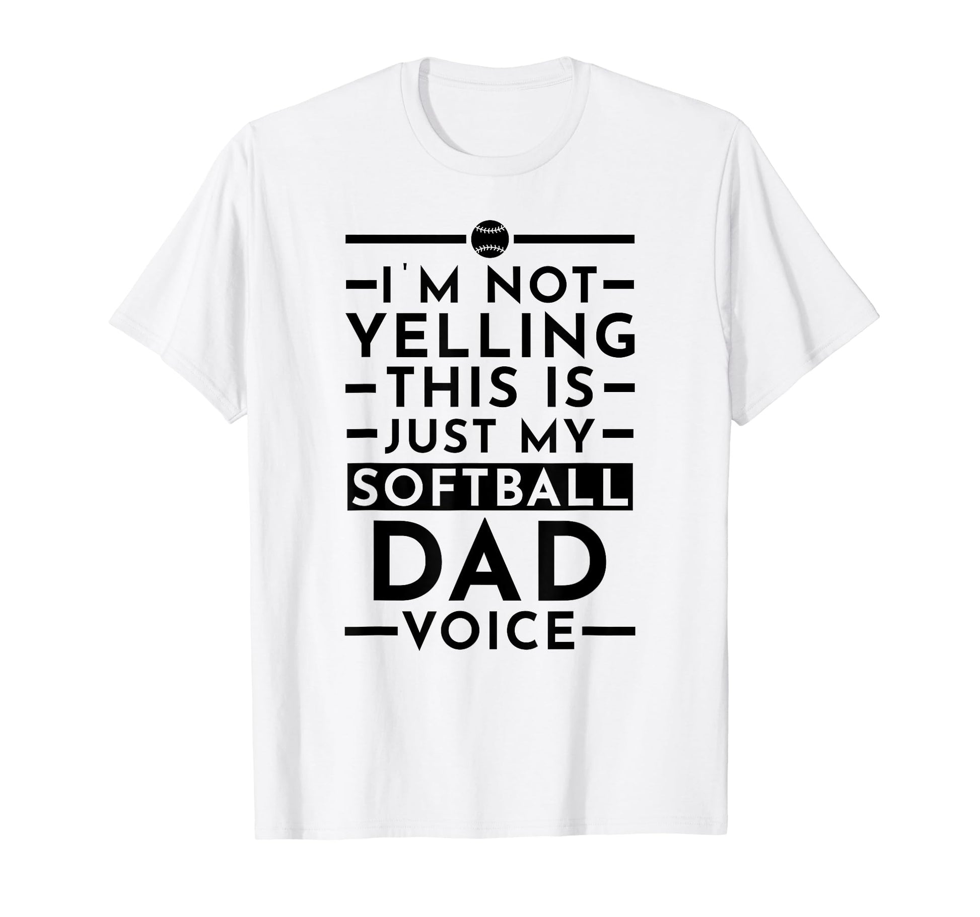 Im Not Yelling This Is Just My Softball T-Shirt - Trendy Graphic Unisex - T-Shirt, Sweatshirt, Hoodie