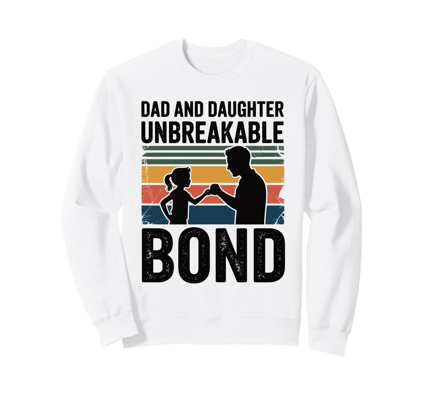 Dad And Daughter Unbreakable Bond Sweatshirt - Unique Graphic Men Women - T-Shirt, Sweatshirt, Hoodie