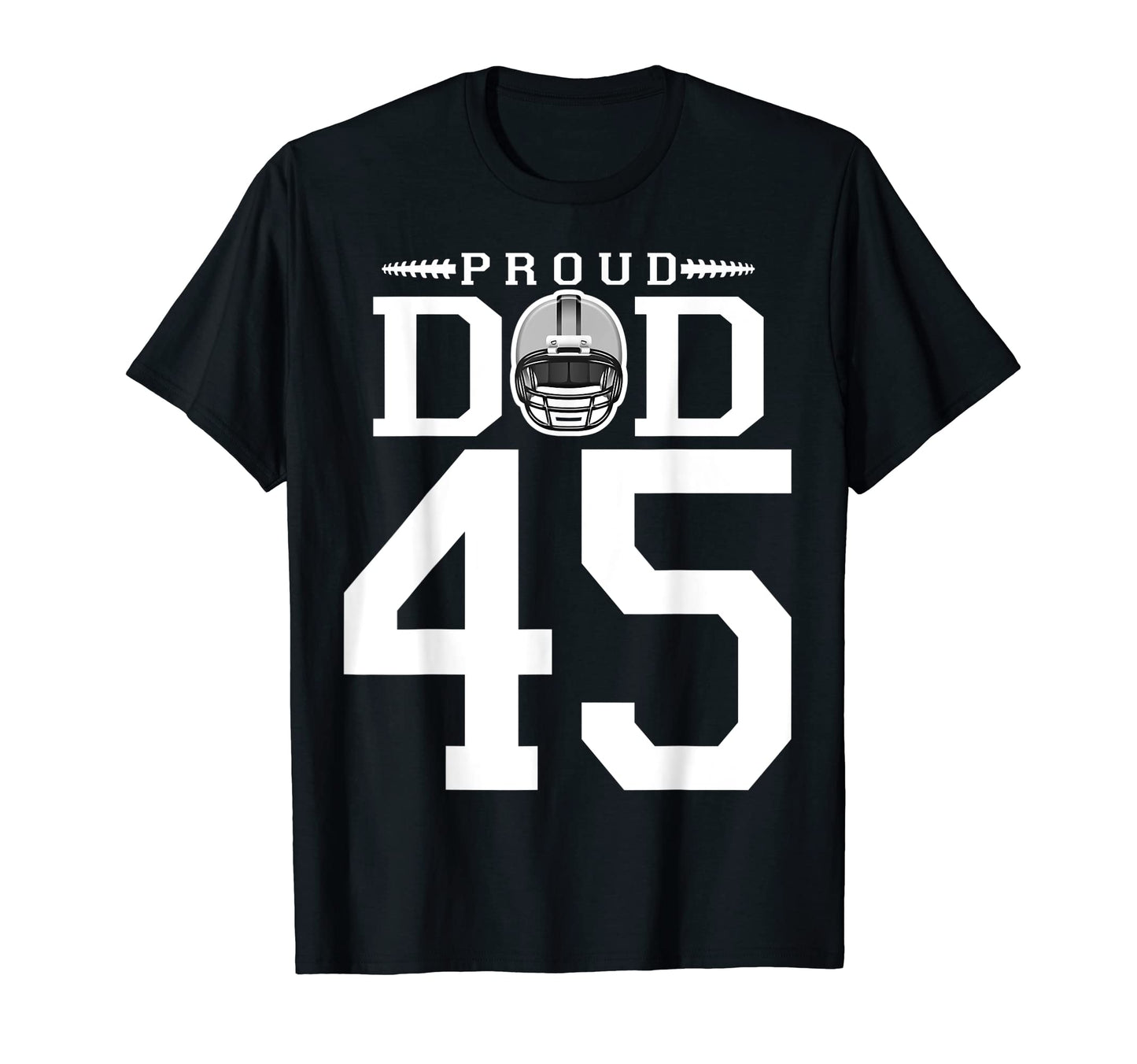 Custom Number 45 Proud Football Dad T-Shirt - Trendy Graphic Men Women - T-Shirt, Sweatshirt, Hoodie