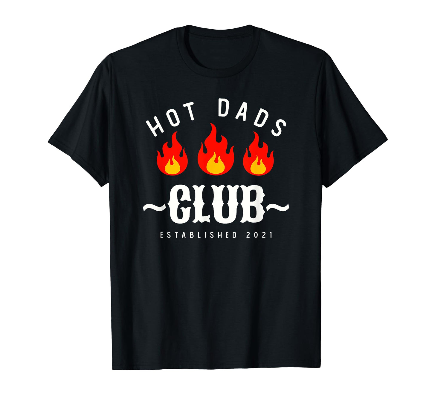 Hot Dads Club Est 2021 Funny Dad Joke New T-Shirt - Novelty Apparel Unisex - T-Shirt, Sweatshirt, Hoodie