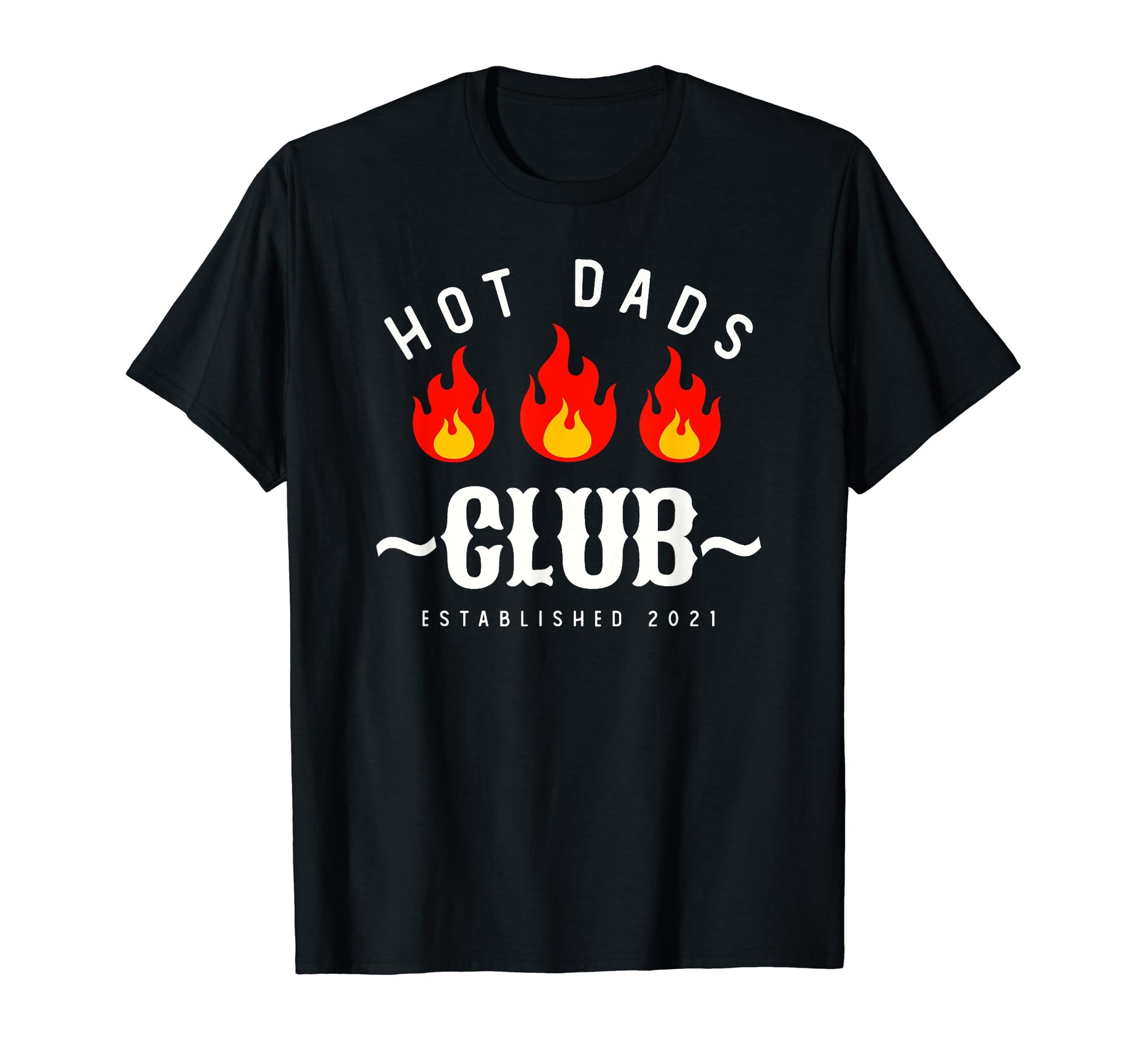 Hot Dads Club Est 2021 Funny Dad Joke New T-Shirt - Novelty Apparel Unisex - T-Shirt, Sweatshirt, Hoodie