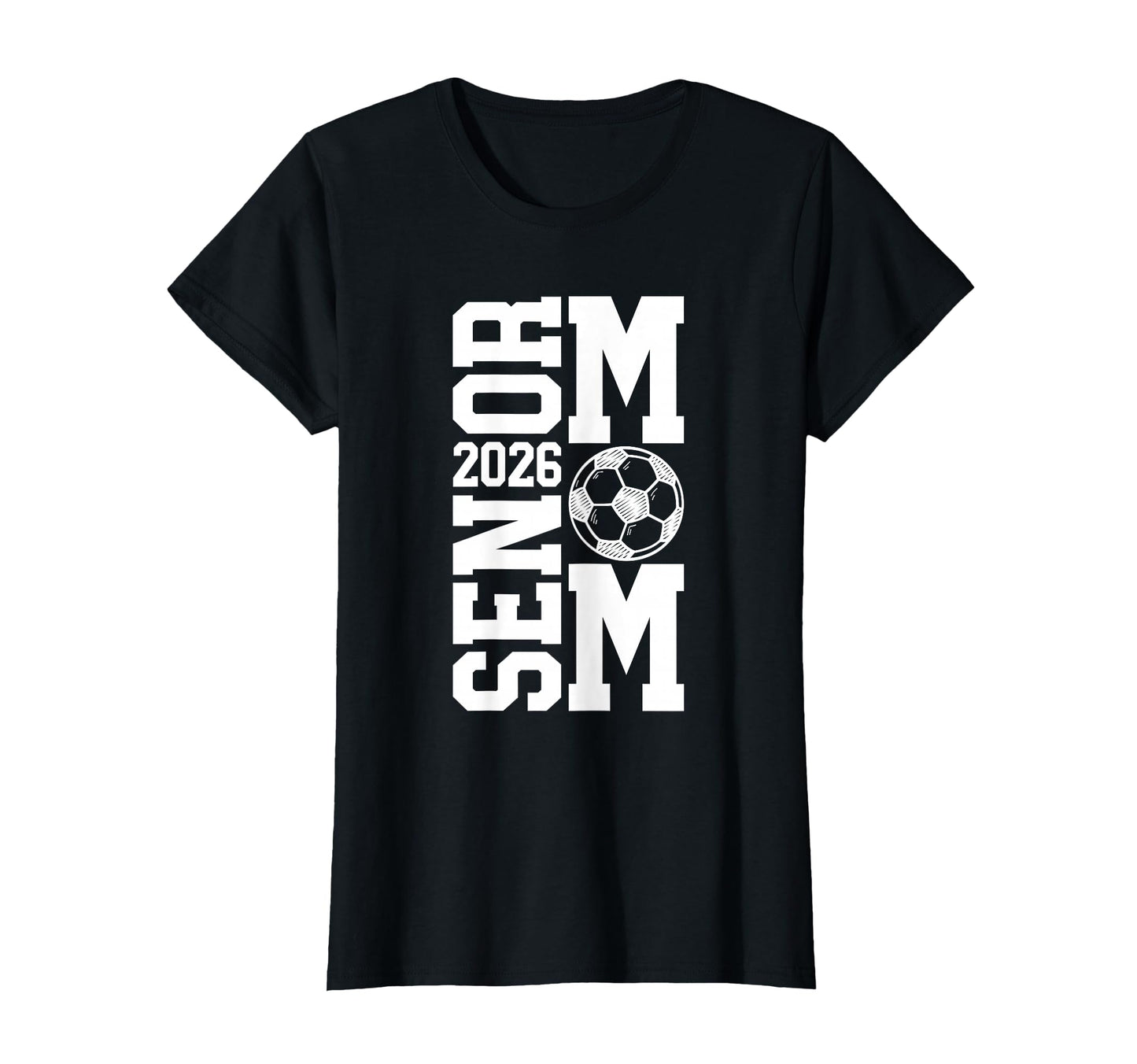 Soccer Senior Mom Class 2026 Soccer T-Shirt - Casual Everyday Wear Unisex - T-Shirt, Sweatshirt, Hoodie