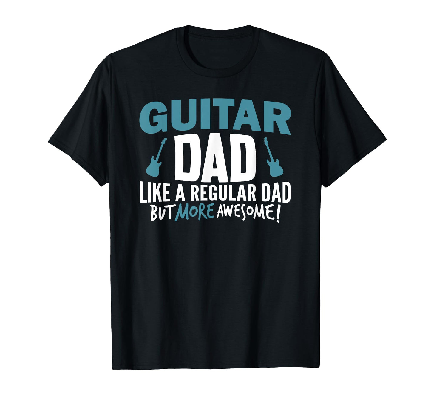 Guitar Dad Awesome Fathers Day Gift T-Shirt - Novelty Apparel Men Women - T-Shirt, Sweatshirt, Hoodie