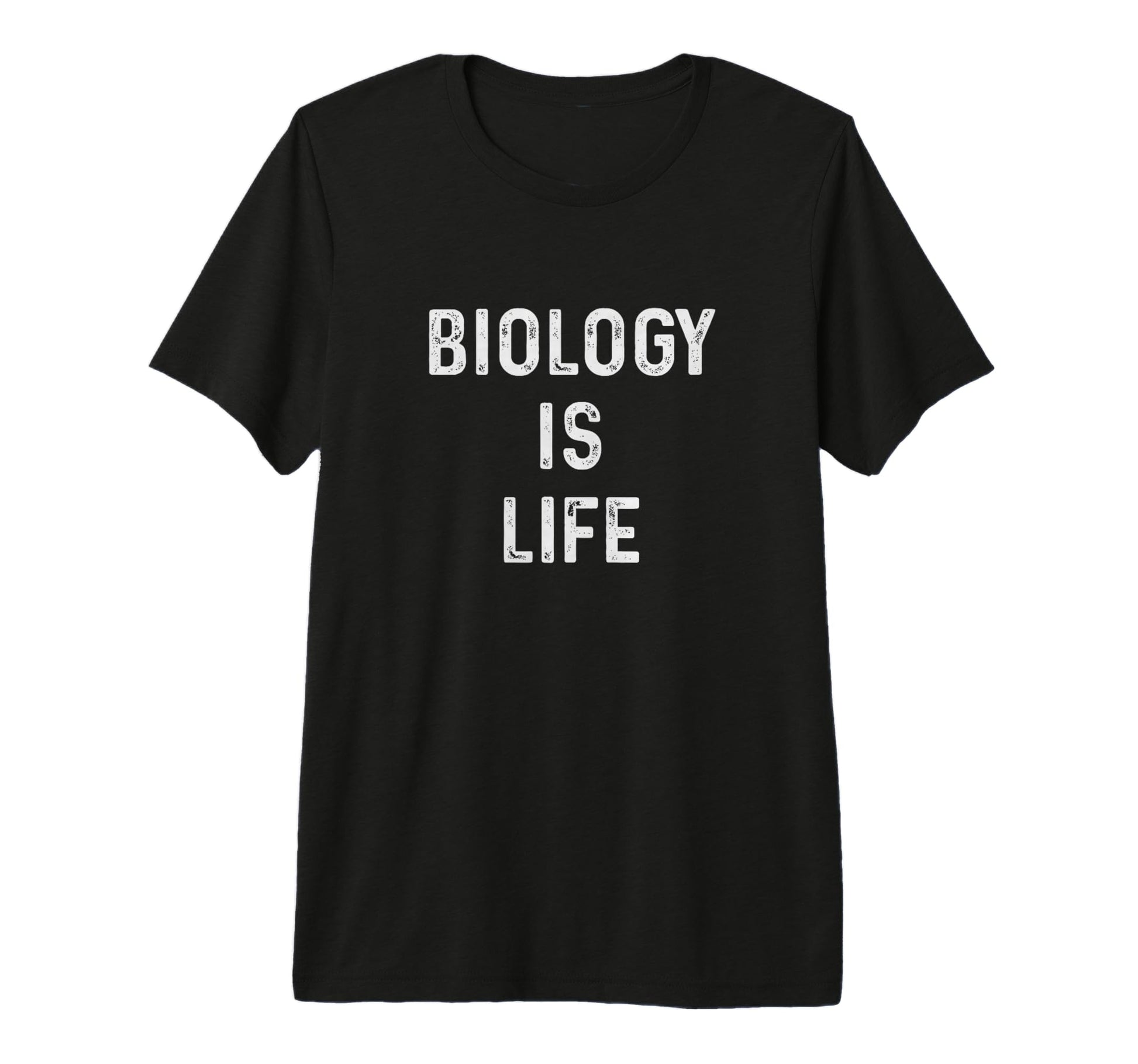Biology Is Life Pun Funny Dad Joke T-Shirt - Novelty Apparel for Adults - T-Shirt, Sweatshirt, Hoodie